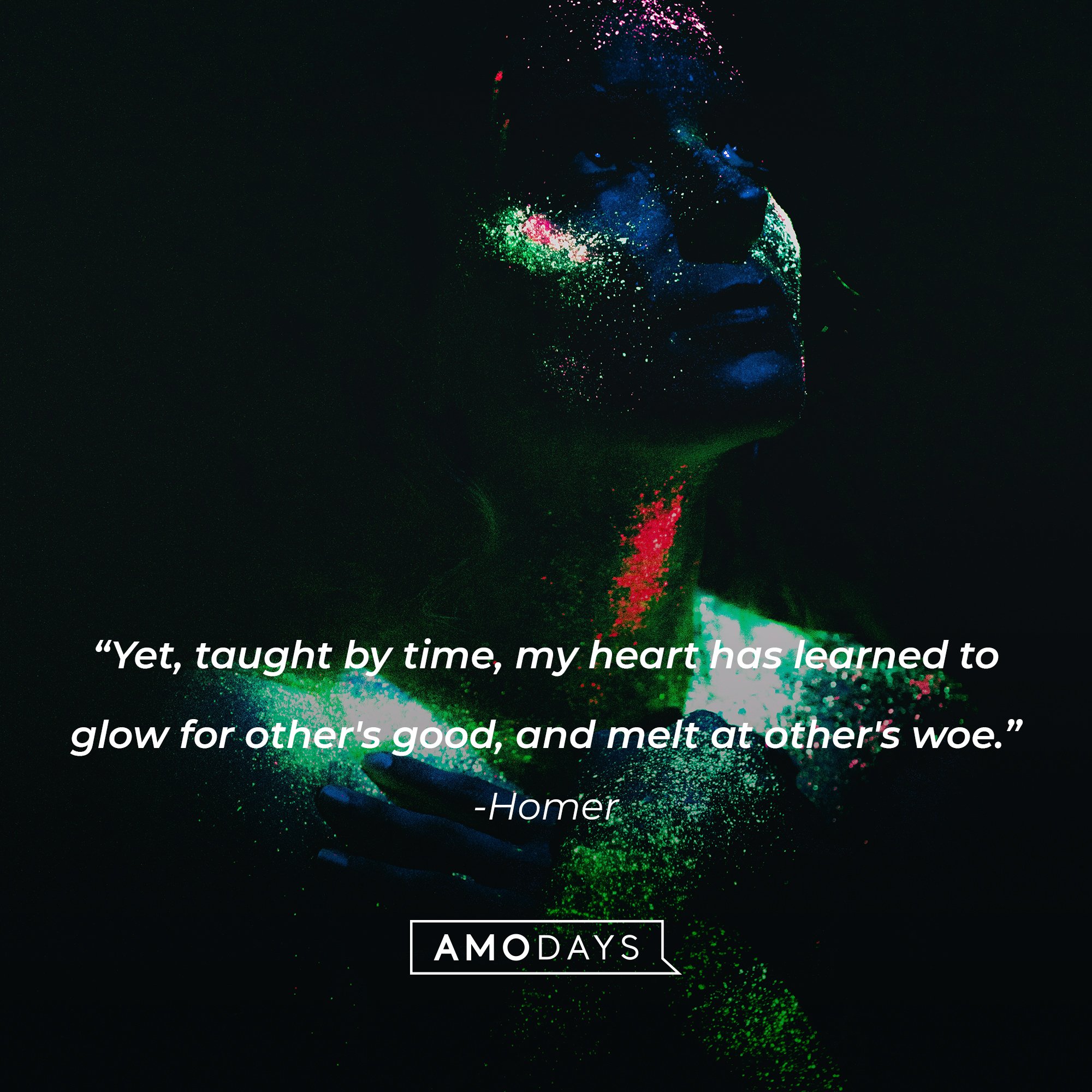 Homer's quote: "Yet, taught by time, my heart has learned to glow for other's good, and melt at other's woe." | Image: AmoDays