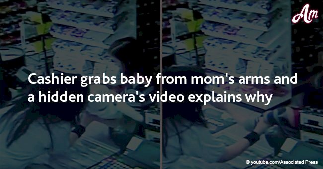 Cashier grabs baby from mom's arms and a hidden camera's video explains why