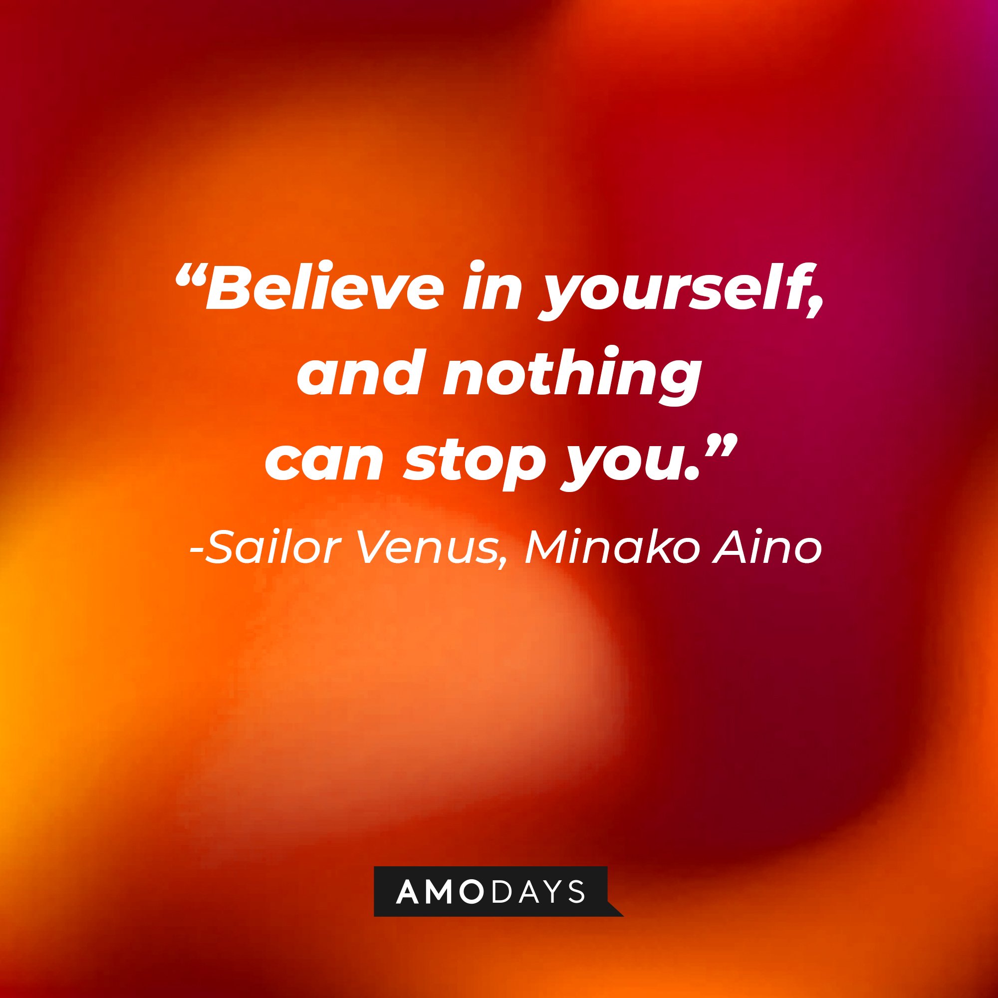 Sailor Venus/Minako Aino’s quote: "Believe in yourself, and nothing can stop you” | Image: AmoDays