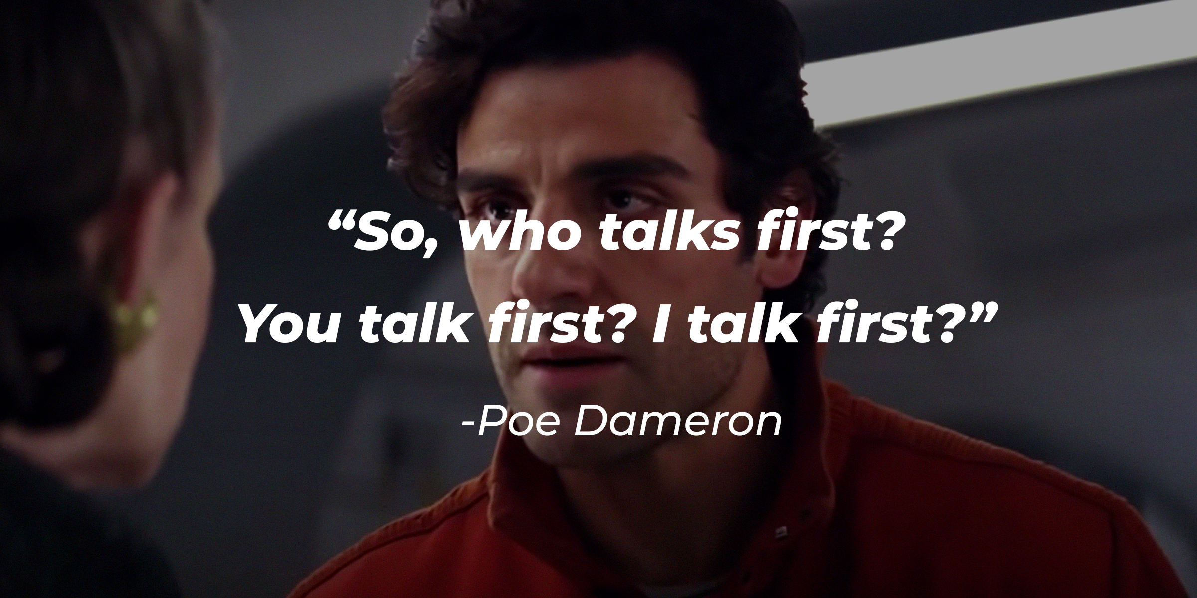 Poe Dameron, with his quote: "So, who talks first? You talk first? I talk first?" | Source: facebook.com/StarWars