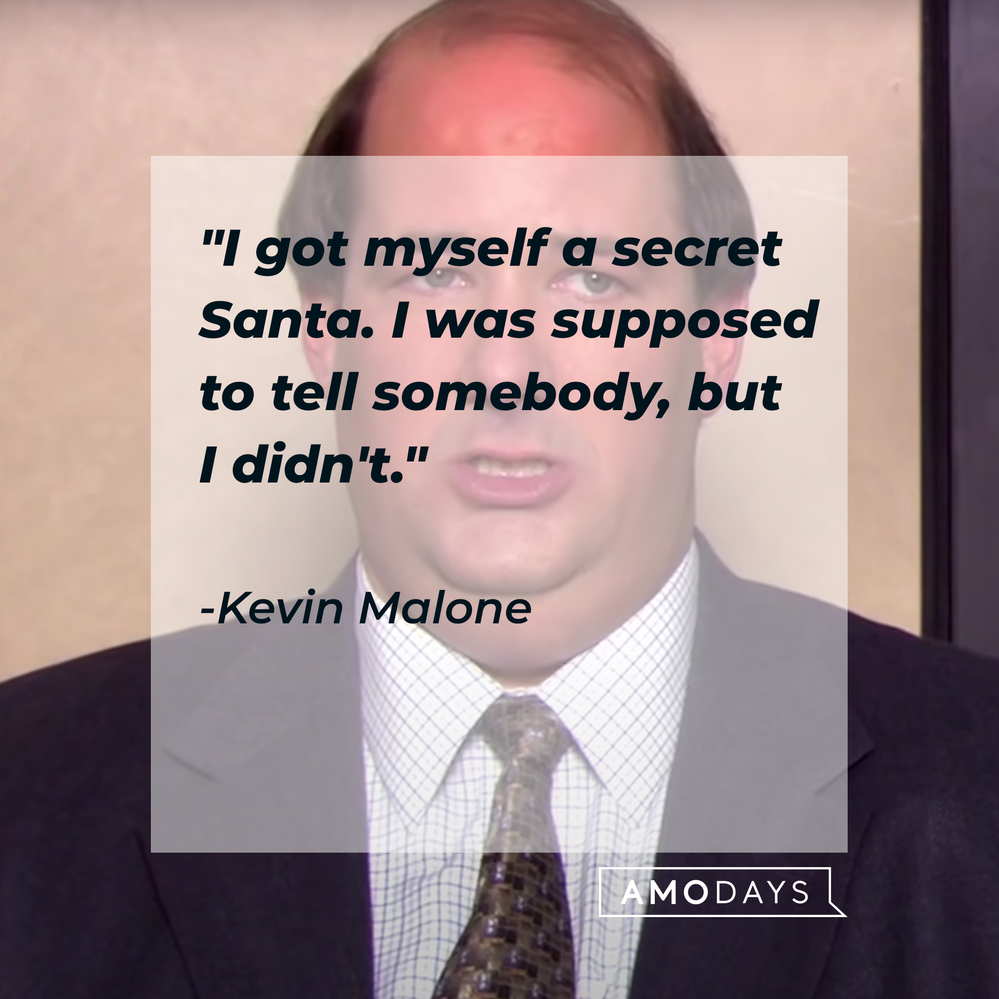Kevin Malone's quote: "I got myself a secret Santa. I was supposed to tell somebody, but I didn't." | Source: youtube.com/TheOffice