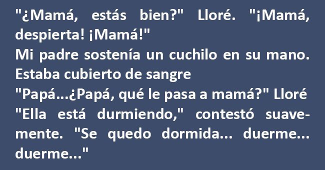 Una noche, una niña de 7 años escuchó a su padre borracho discutir con su  mamá. Ese día los perdió a ambos