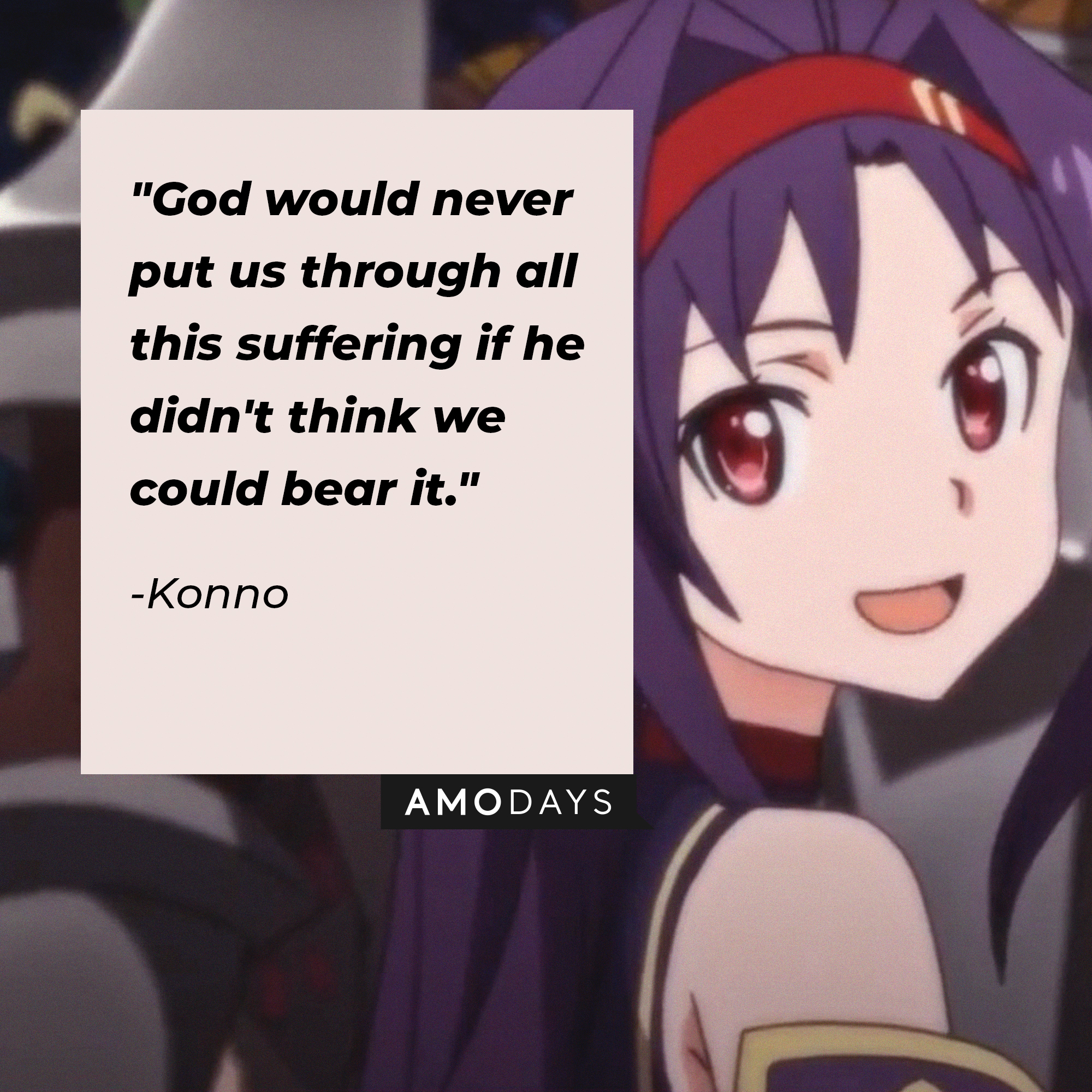Konno's quote: "God would never put us through all this suffering if he didn't think we could bear it." | Source: Facebook.com/SwordArtOnlineUSA