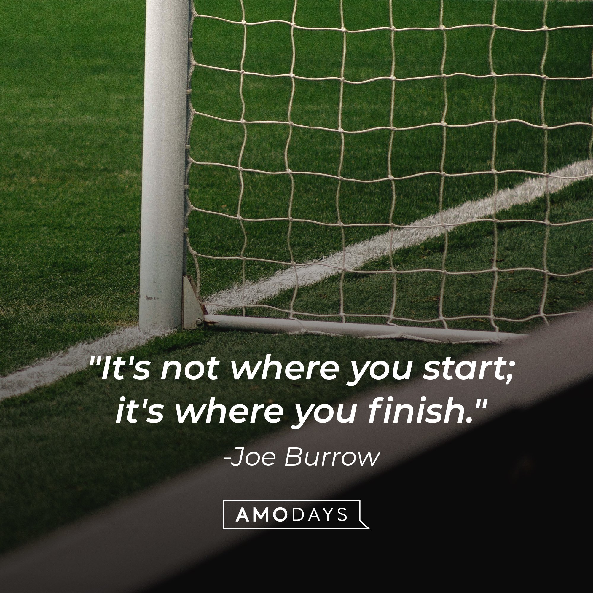  Joe Burrow's quote: "It's not where you start; it's where you finish." | Image: AmoDays