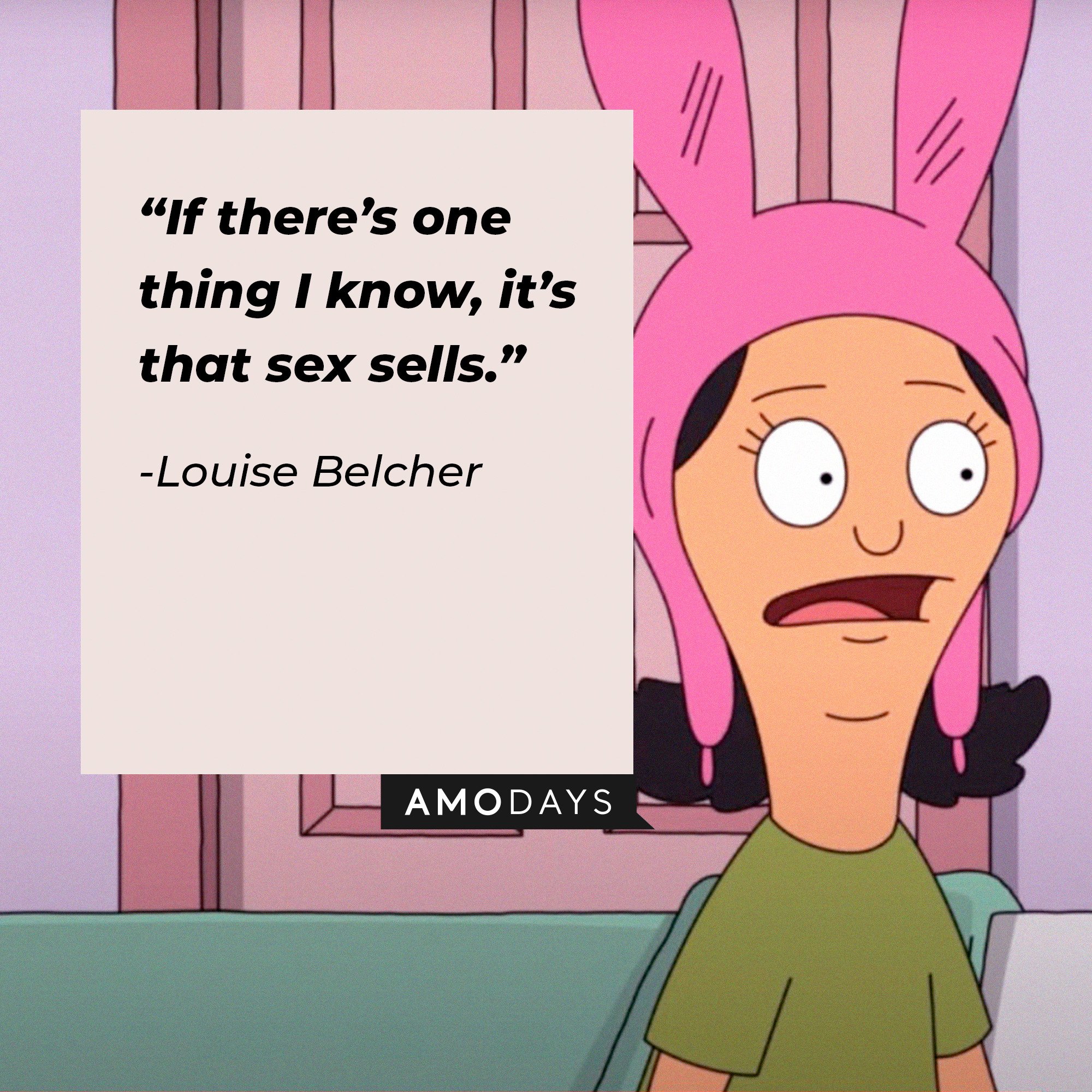An image of Louise Belcher with her quote: “If there’s one thing I know, it’s that sex sells.” | Source: facebook.com/BobsBurgers