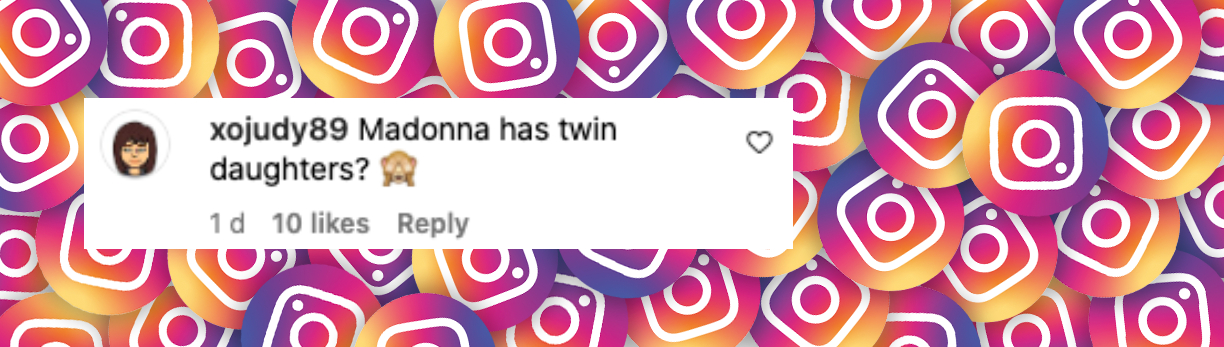 User comment about Madonna and her twin daughters, posted on July 23, 2024 | Source: Instagram/justjared