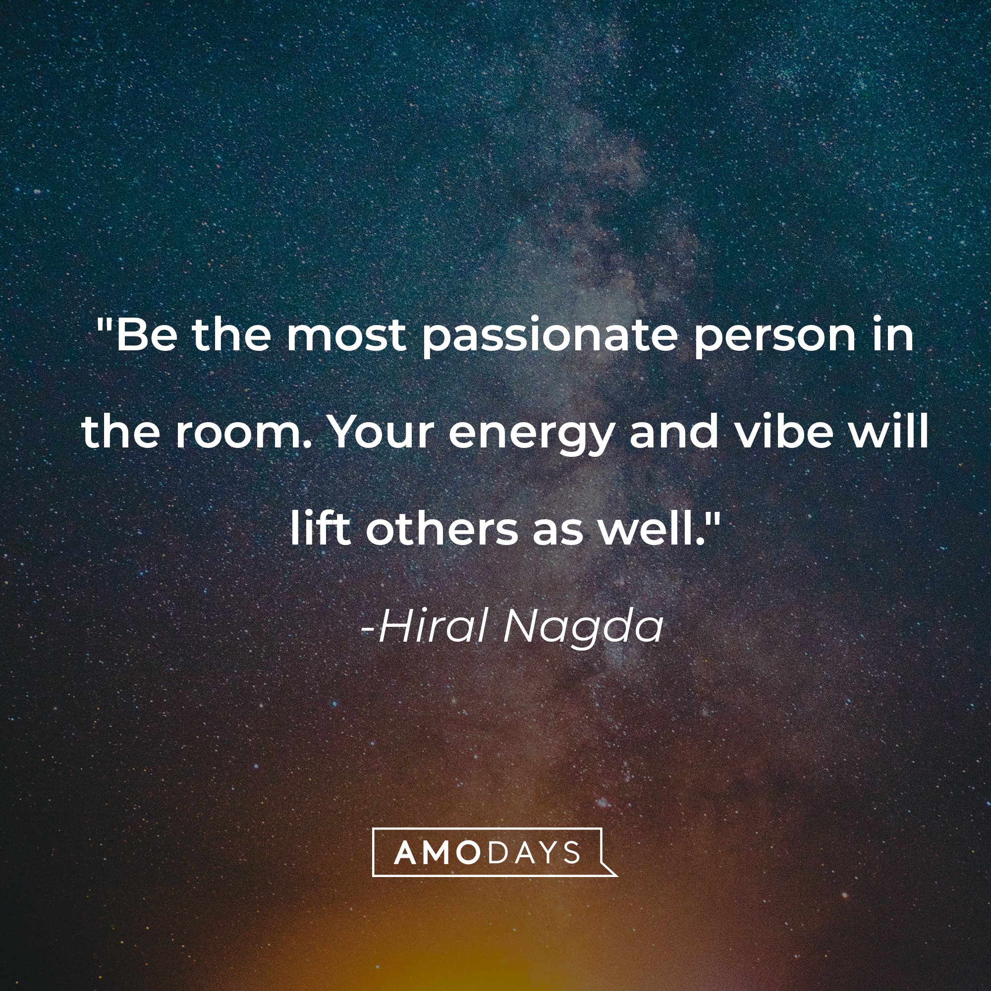 Hiral Nagda's quote: "Be the most passionate person in the room. Your energy and vibe will lift others as well." | Image: AmoDays