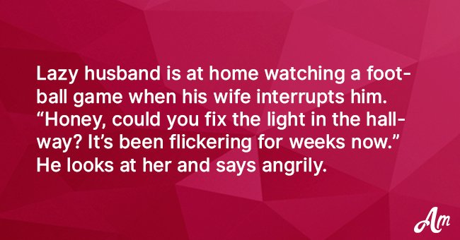 Lazy husband doesn't want to help his wife, then she comes up with a brilliant response