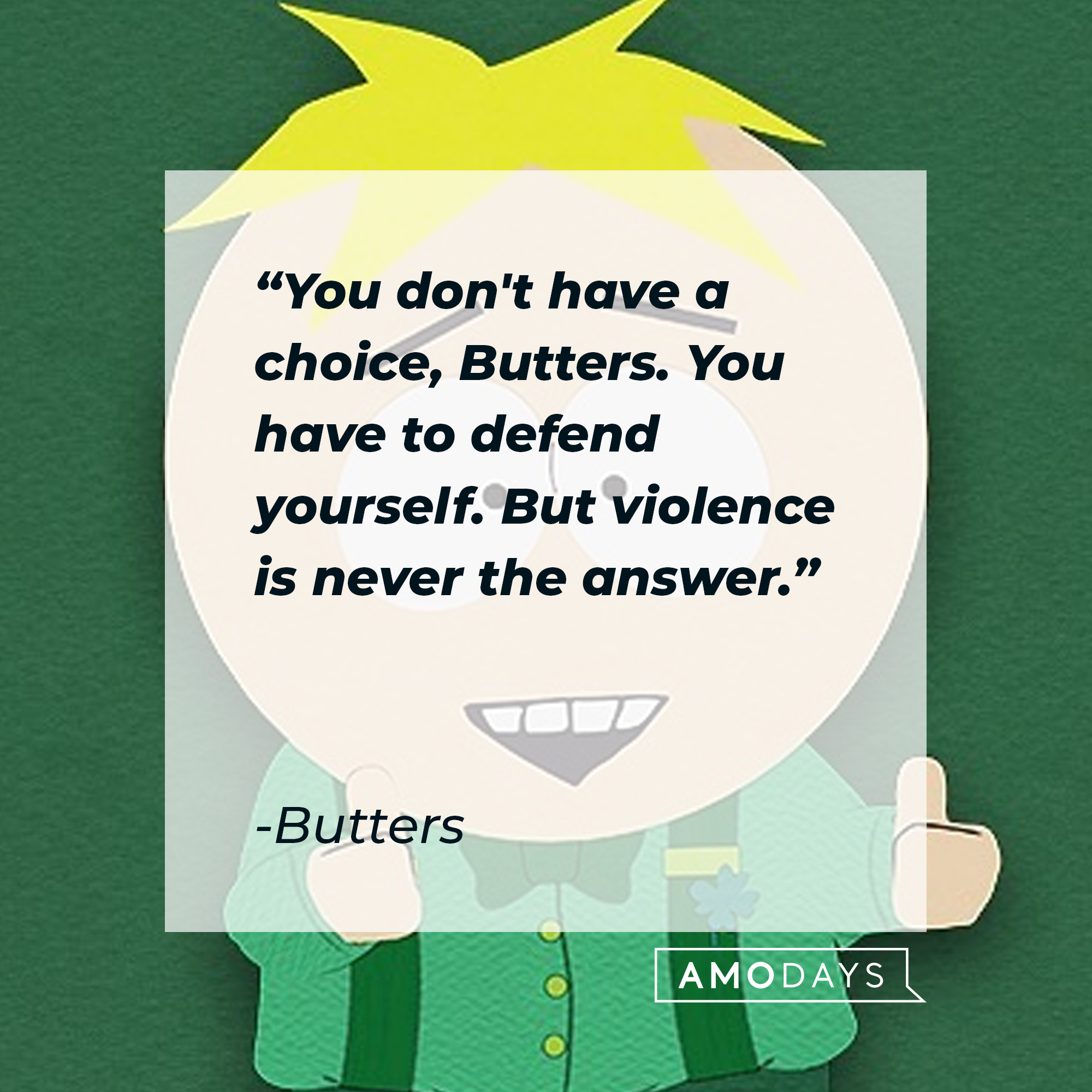 Butters' quote: "You don't have a choice, Butters. You have to defend yourself. But violence is never the answer." | Source: facebook.com/southpark