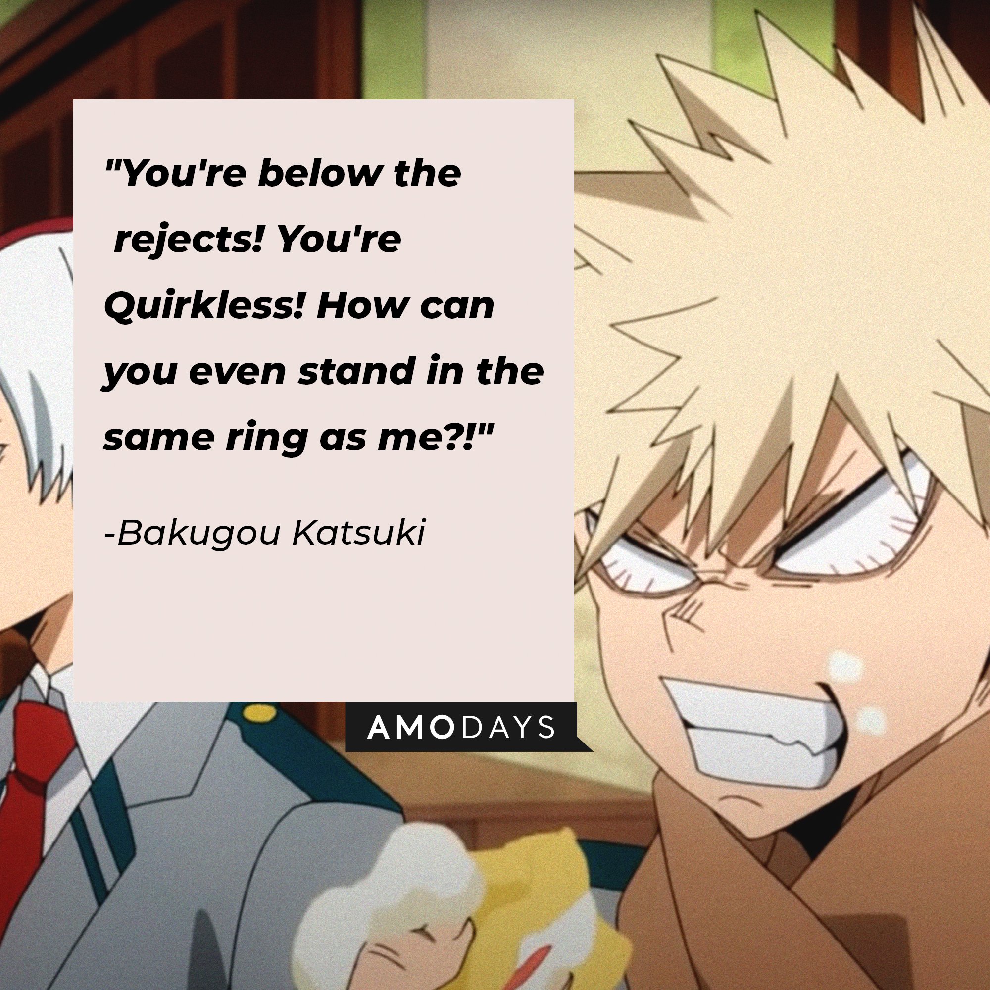 Bakugou Katsuki’s quote: "You're below the rejects! You're Quirkless! How can you even stand in the same ring as me?!" | Image: AmoDays