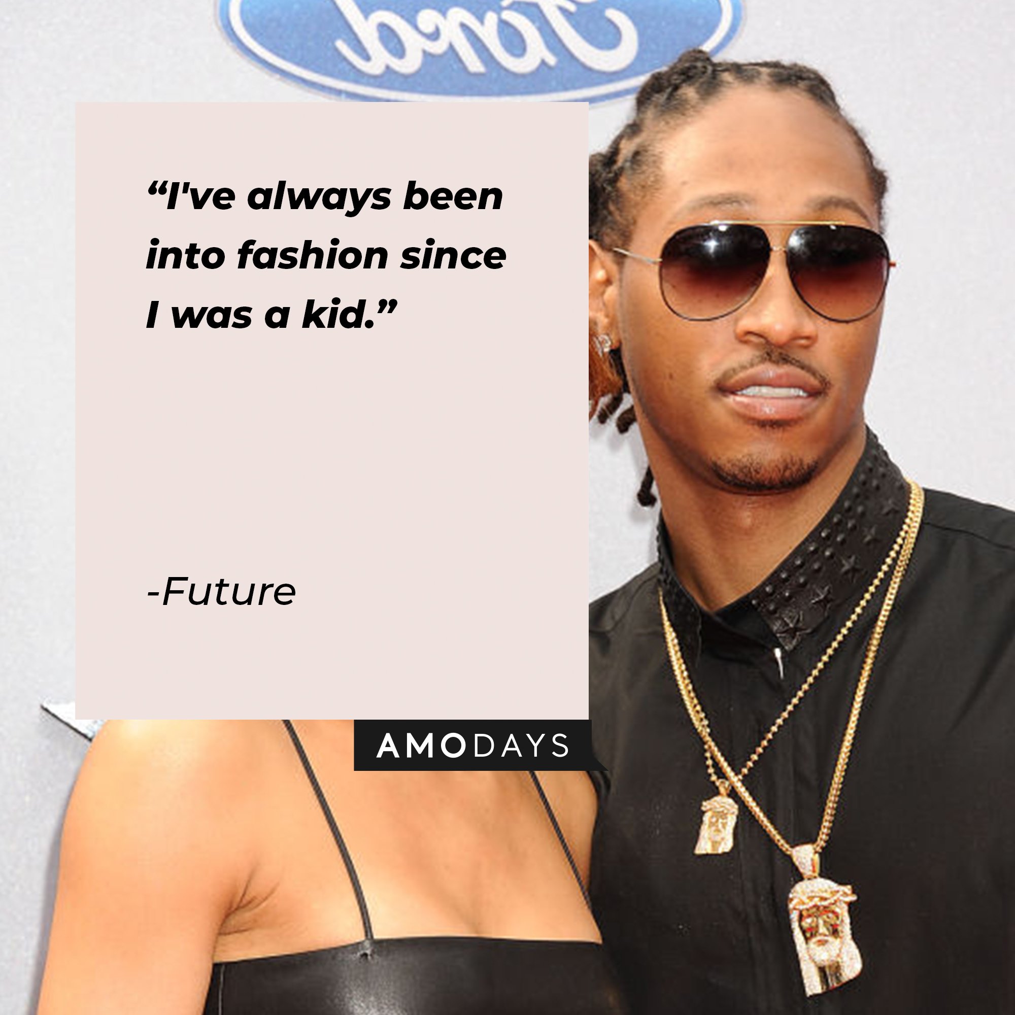 Future’s quote: "I've always been into fashion since I was a kid.” | Image: AmoDays 