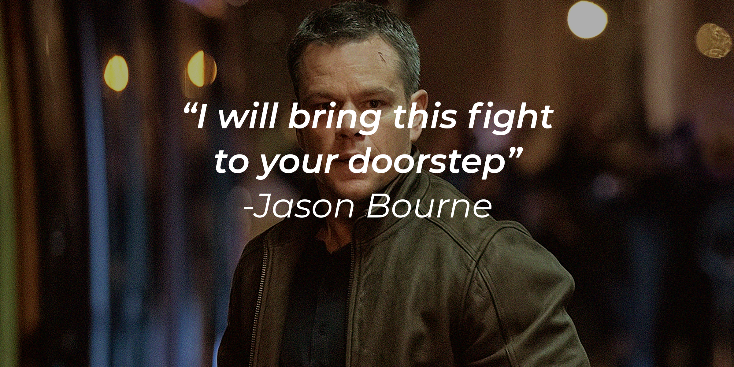 A picture of Jason Bourne with the quote, "I will bring this fight to your doorstep" | Source: facebook.com/TheBourneSeries