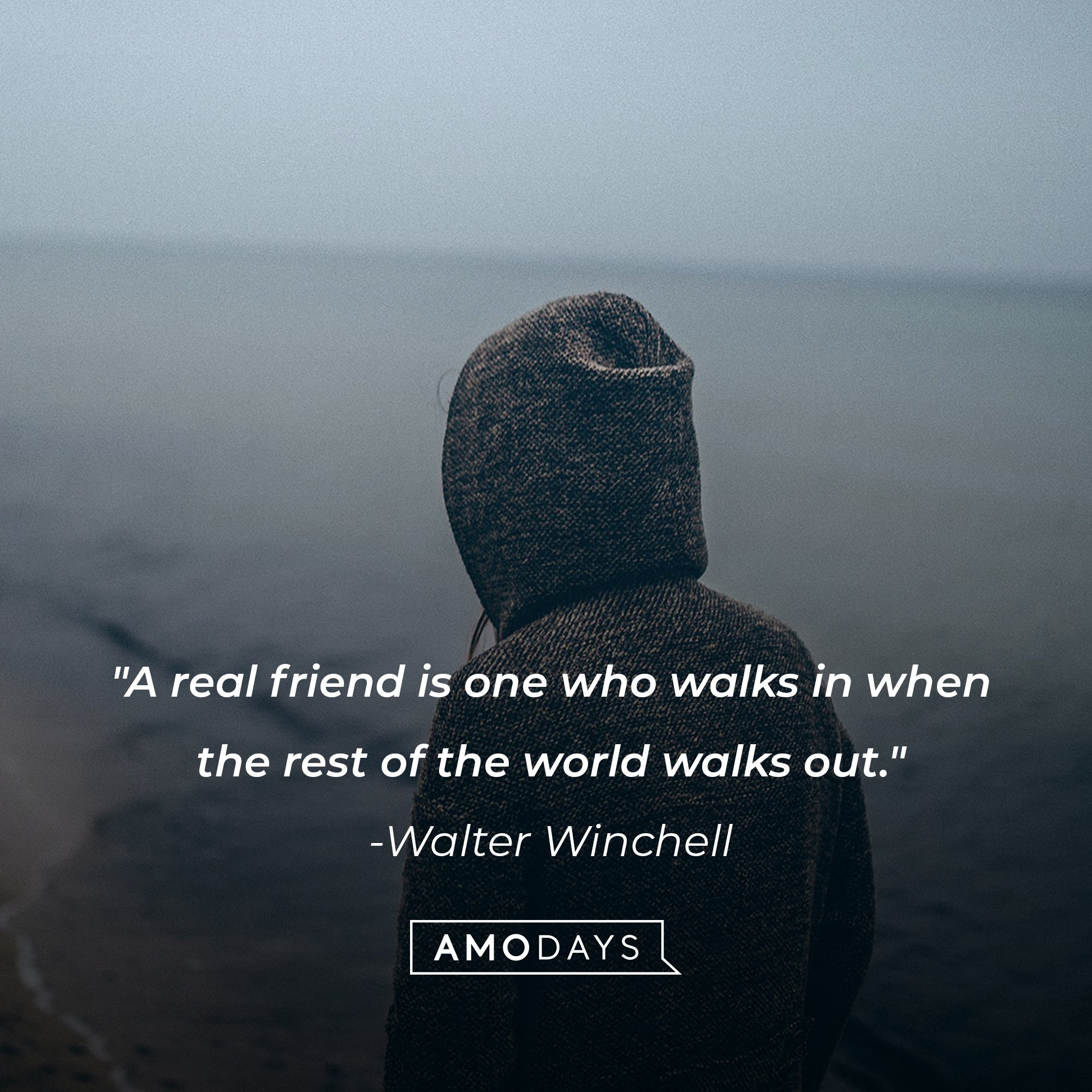  Walter Winchell’s quote: "A real friend is one who walks in when the rest of the world walks out." | Image: AmoDays 