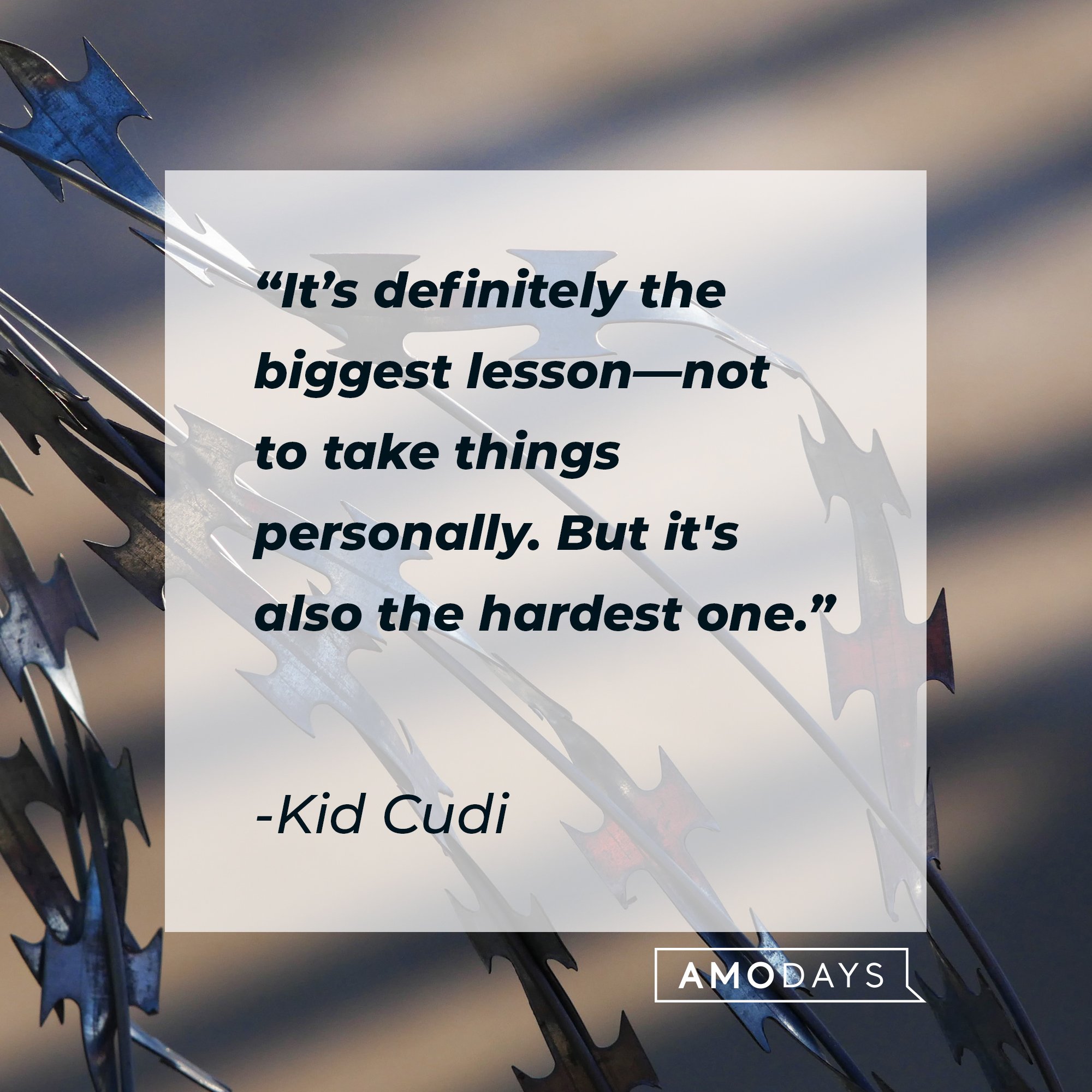 Kid Cudi’s quote: “It’s definitely the biggest lesson—not to take things personally. But it's also the hardest one." | Image: AmoDays 