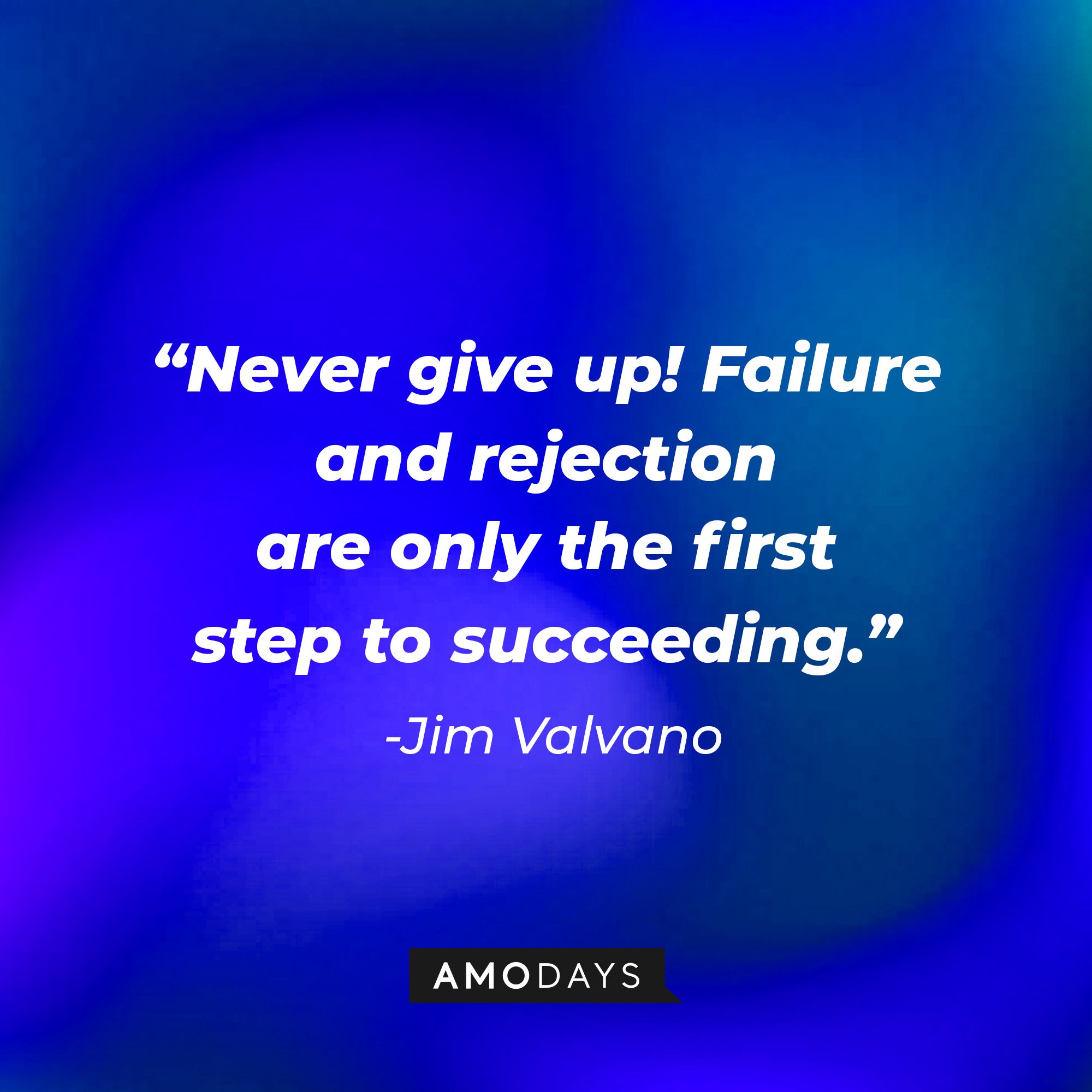  Jim Valvano’s quote: "Never give up! Failure and rejection are only the first steps to succeeding." | Image: AmoDays