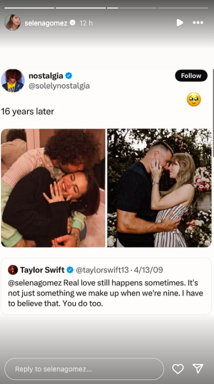 Selena Gomez's nostalgic Story post featuring a side-by-side collage of herself with Benny Blanco, and Taylor Swift with Travis Kelce, symbolizing 16 years of enduring friendship and love. | Source: Instagram/selenagomez