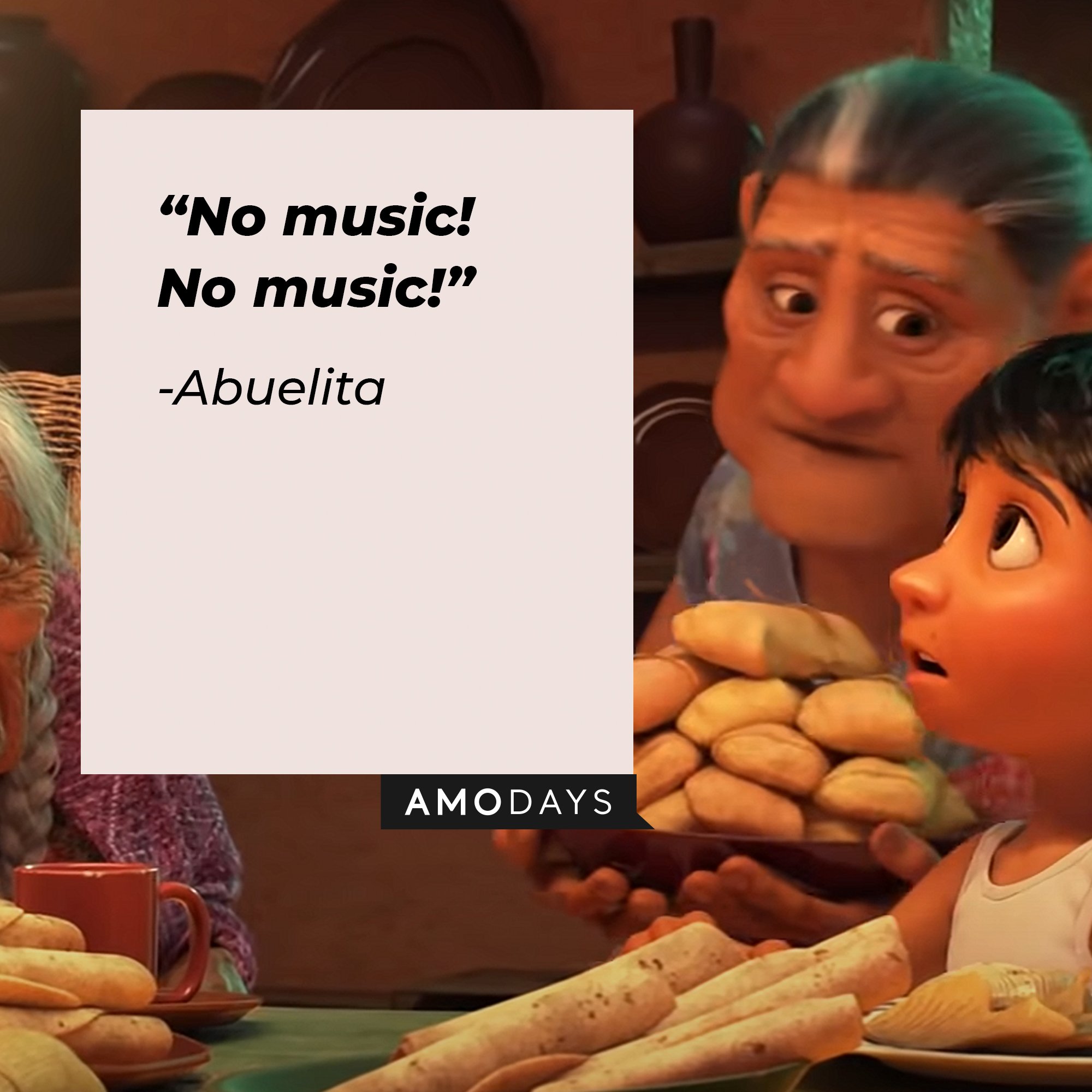 Abuelita's quote: “No music! No music!” | Image: AmoDays