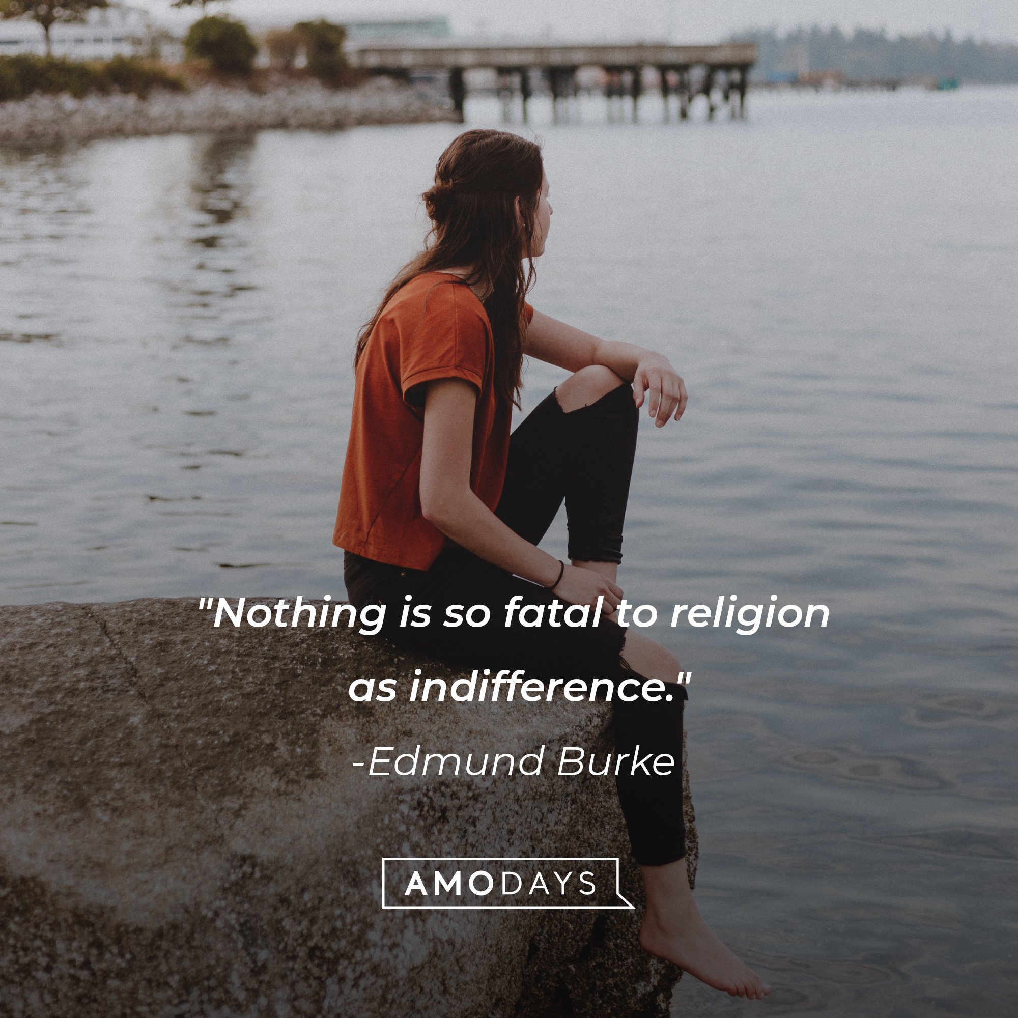 Edmund Burke's quote: "Nothing is so fatal to religion as indifference." | Image: AmoDays