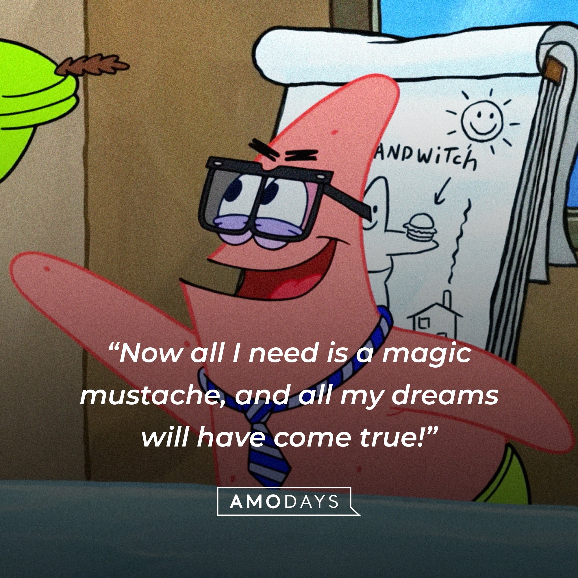 Patrick Star’s quote: “Now all I need is a magic mustache, and all my dreams will have come true!” | Image: AmoDays