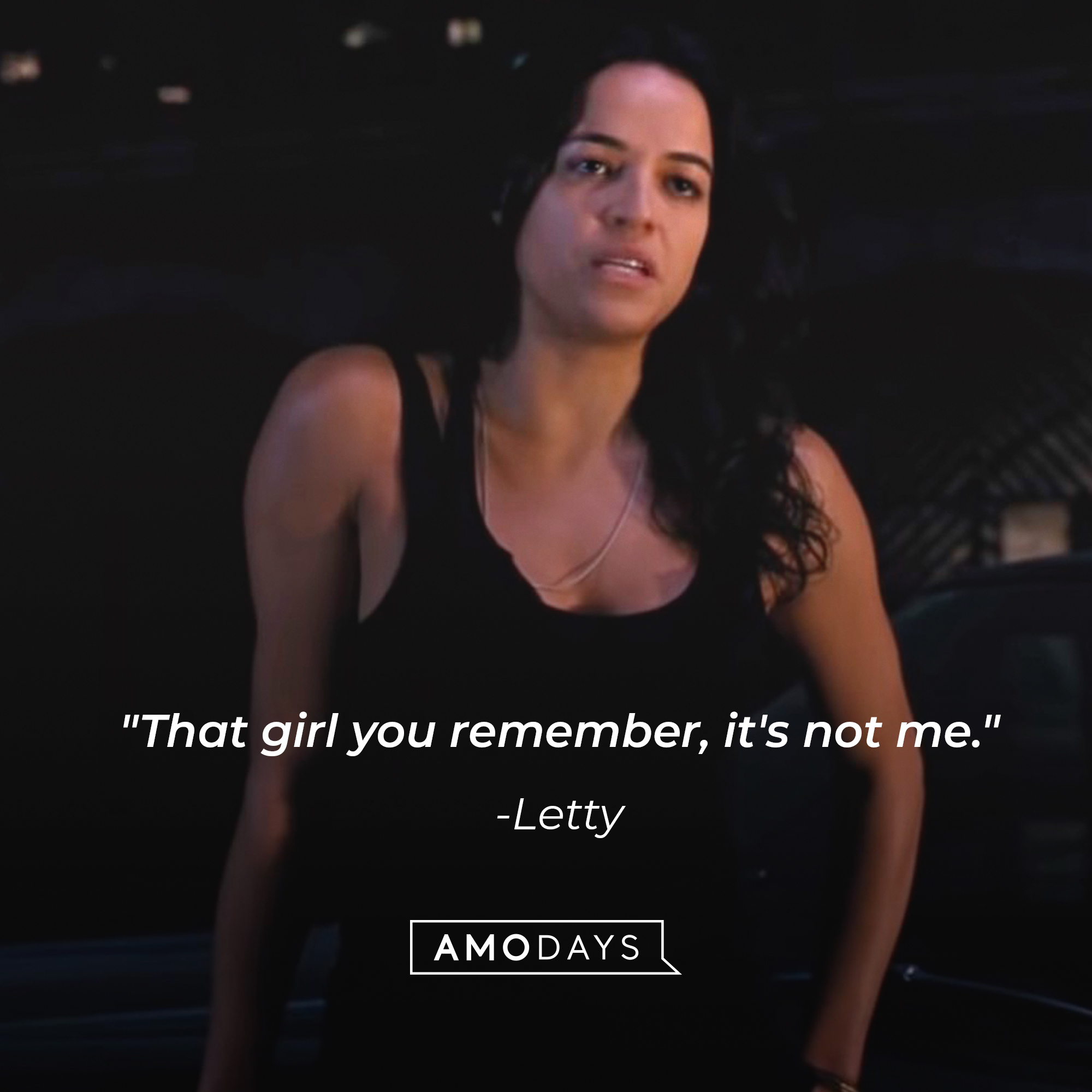 Letty's quote: "That girl you remember, it's not me." | Source: facebook.com/TheFastSaga