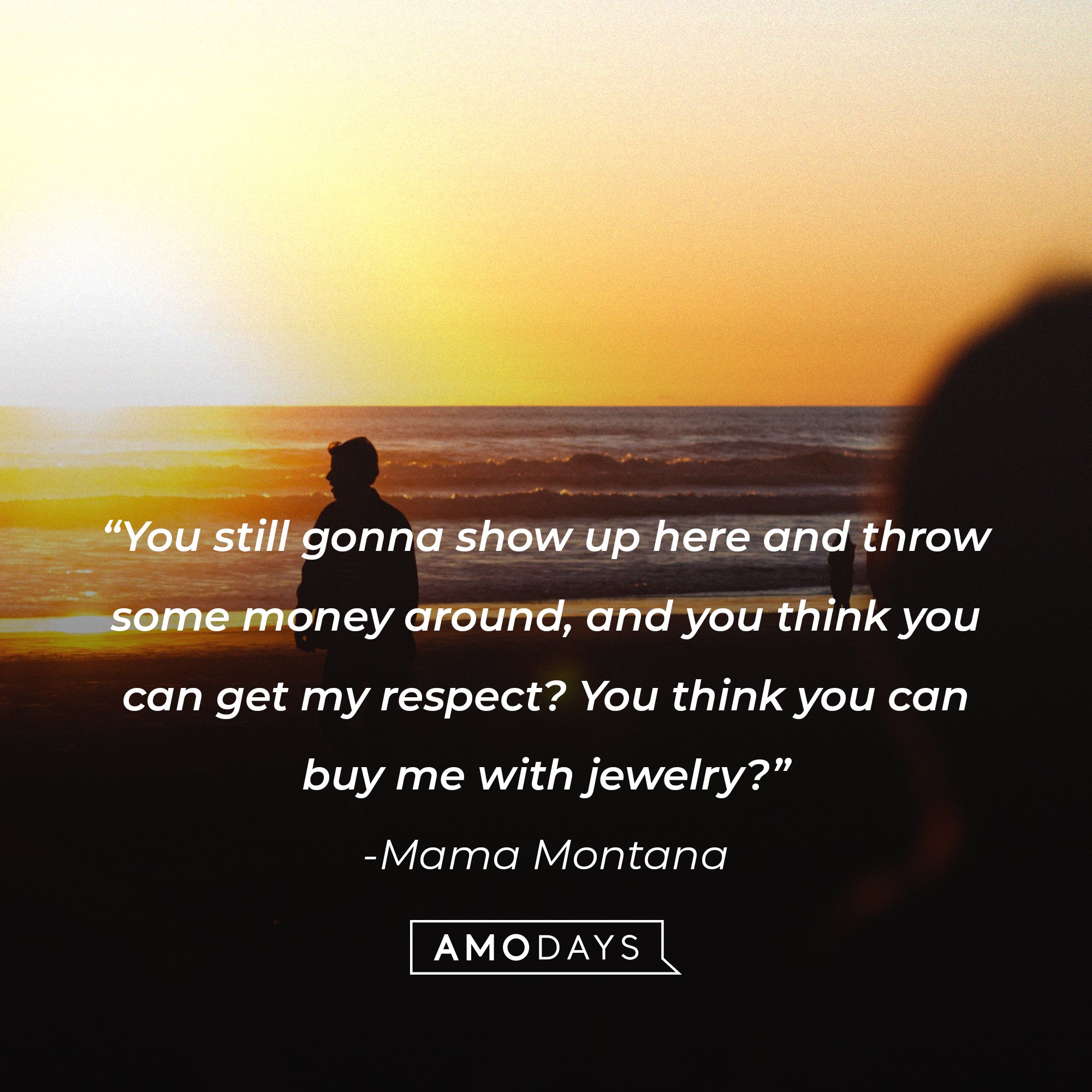 Mama Montana’s quote: “You still gonna show up here and throw some money around, and you think you can get my respect? You think you can buy me with jewelry?” | Image: AmoDays