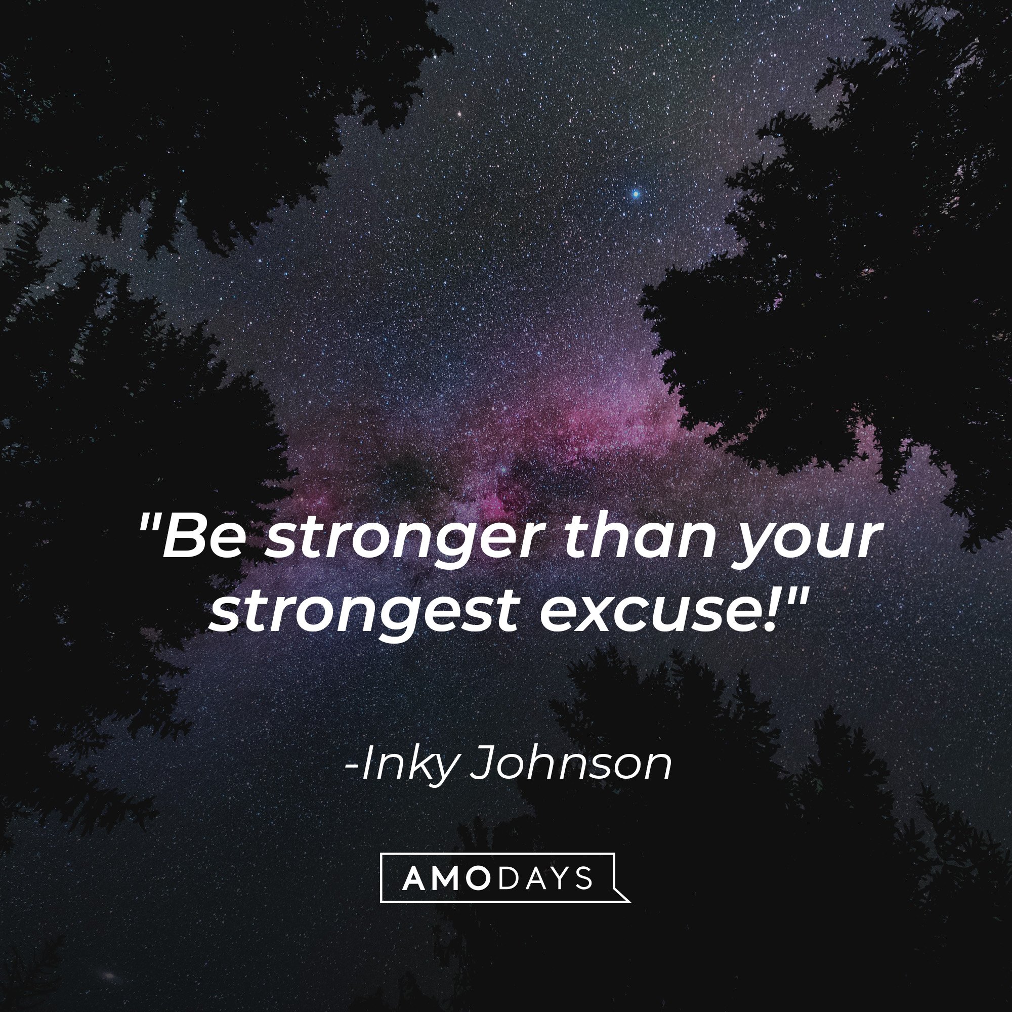 Inky Johnson's quote: "Be stronger than your strongest excuse!" | Image: AmoDays