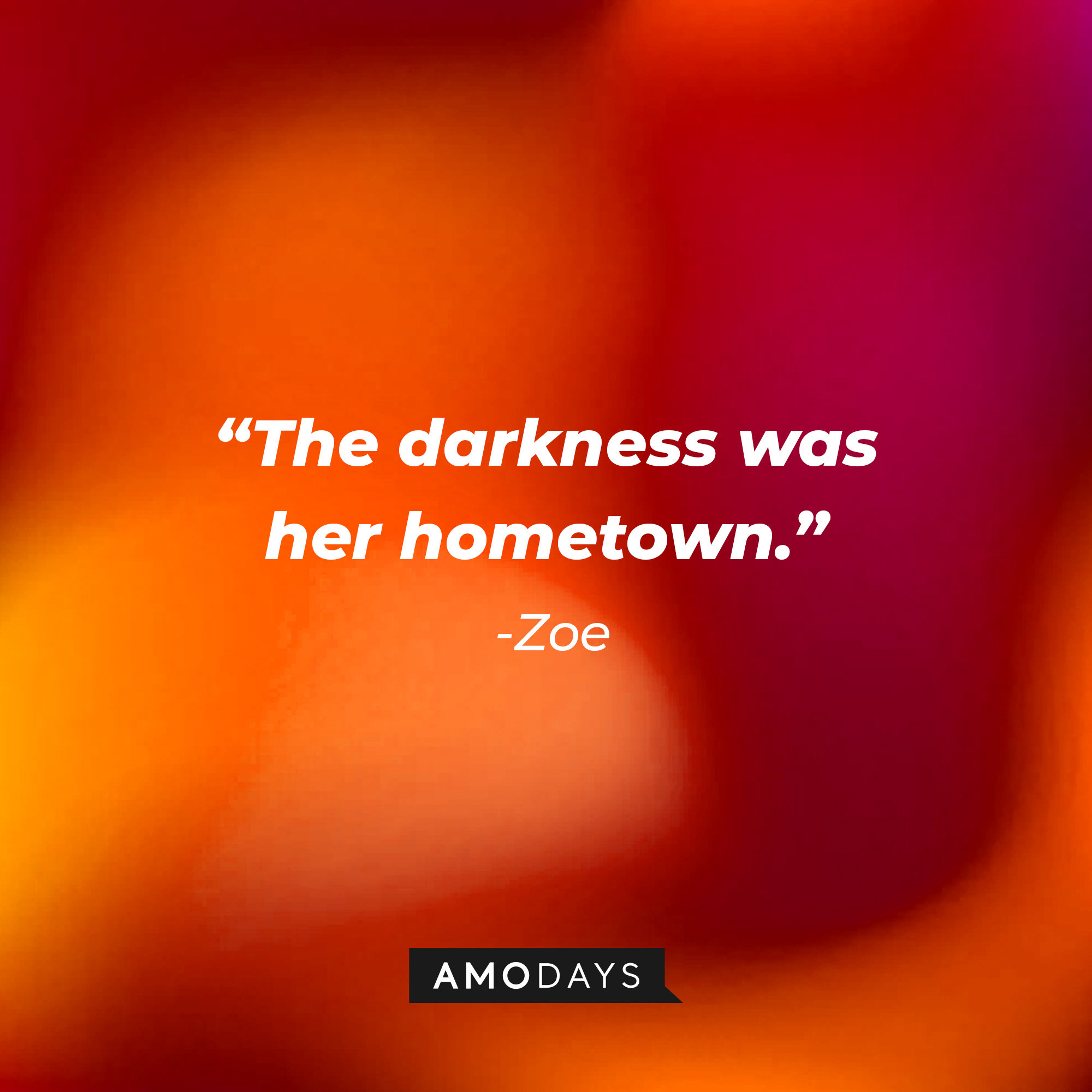 Zoe’s quote from “Modern Love”: “The darkness was her hometown.” | Source: AmoDays