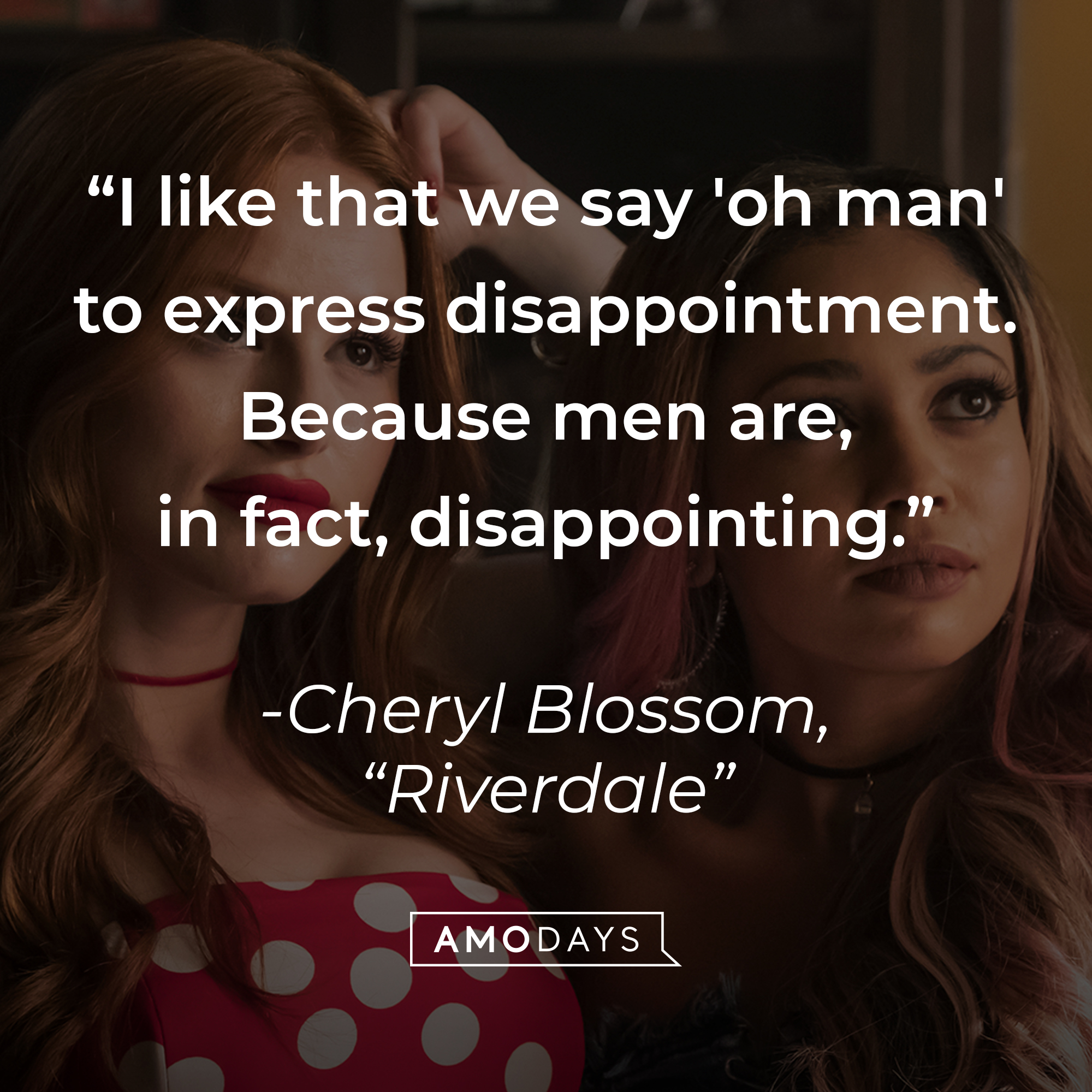 Cheryl Blossom with her quote: "I like that we say 'oh man' to express disappointment. Because men are, in fact, disappointing." | Source: Facebook.com/CWRiverdale