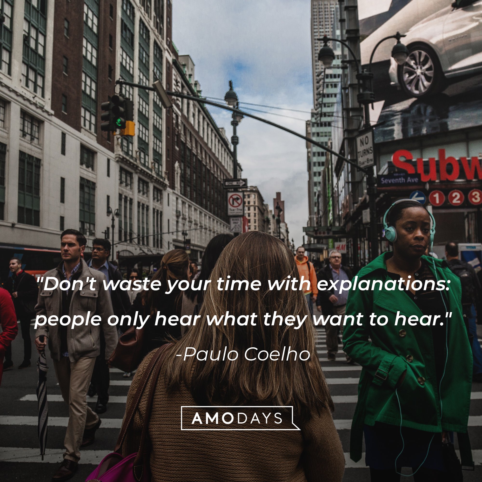 Paulo Coelho’s quote: "Don't waste your time with explanations: people only hear what they want to hear." | Image: AmoDays 