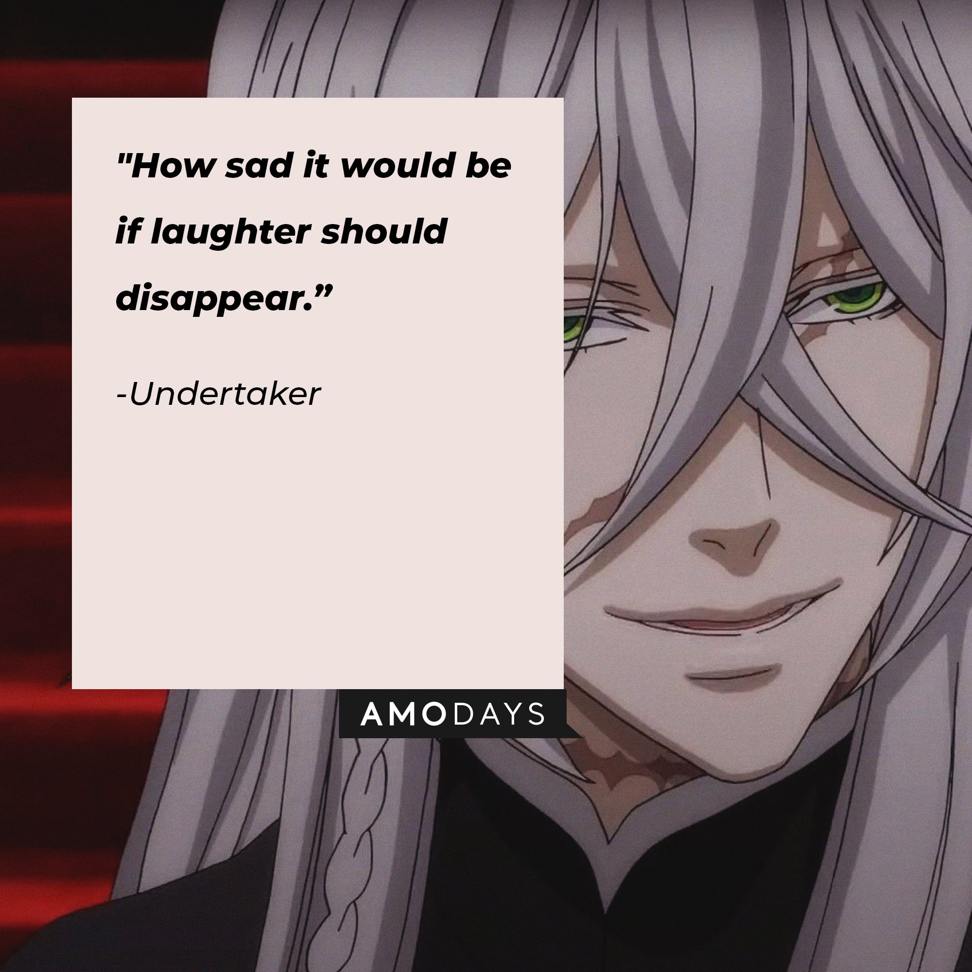 Undertaker’s quote: "How sad it would be if laughter should disappear.” | Image: AmoDays