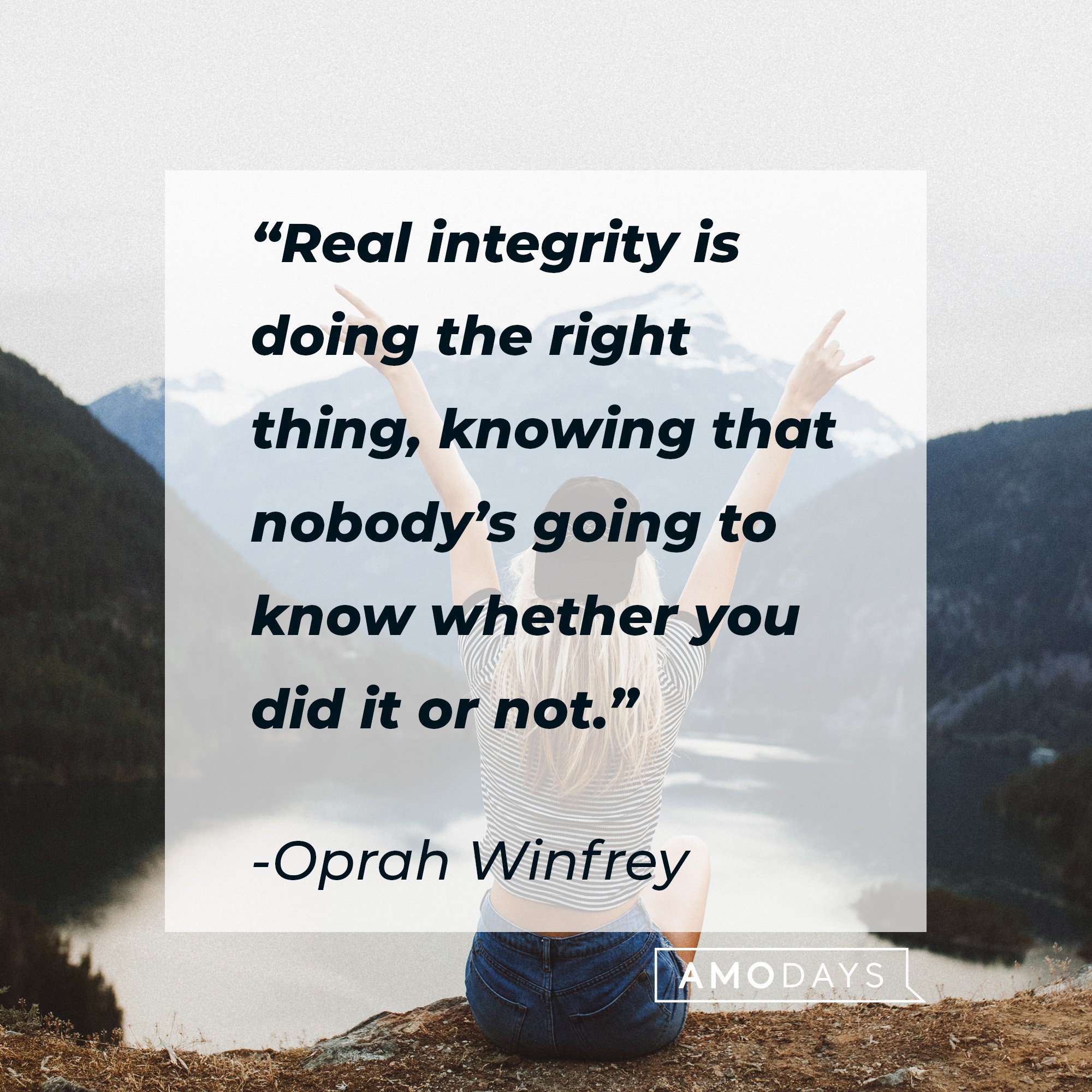 Oprah Winfrey's quote: “Real integrity is doing the right thing, knowing that nobody’s going to know whether you did it or not.” | Image: AmoDays