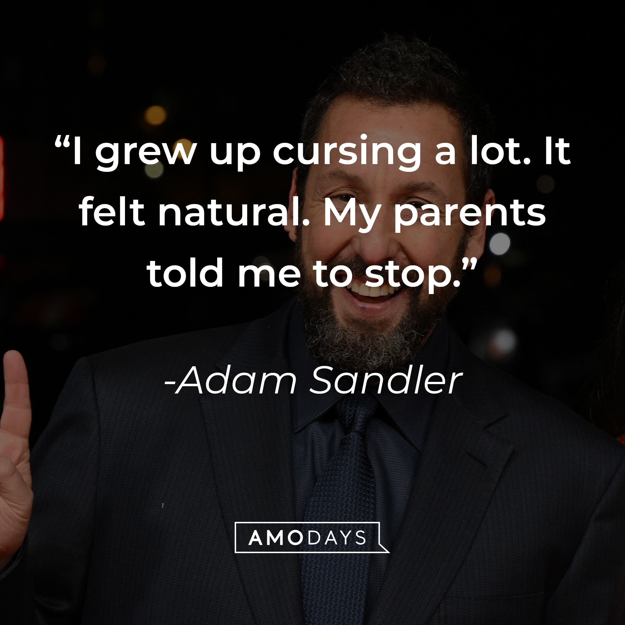 Adam Sandler's quote: "I grew up cursing a lot. It felt natural. My parents told me to stop." | Source: Getty Images