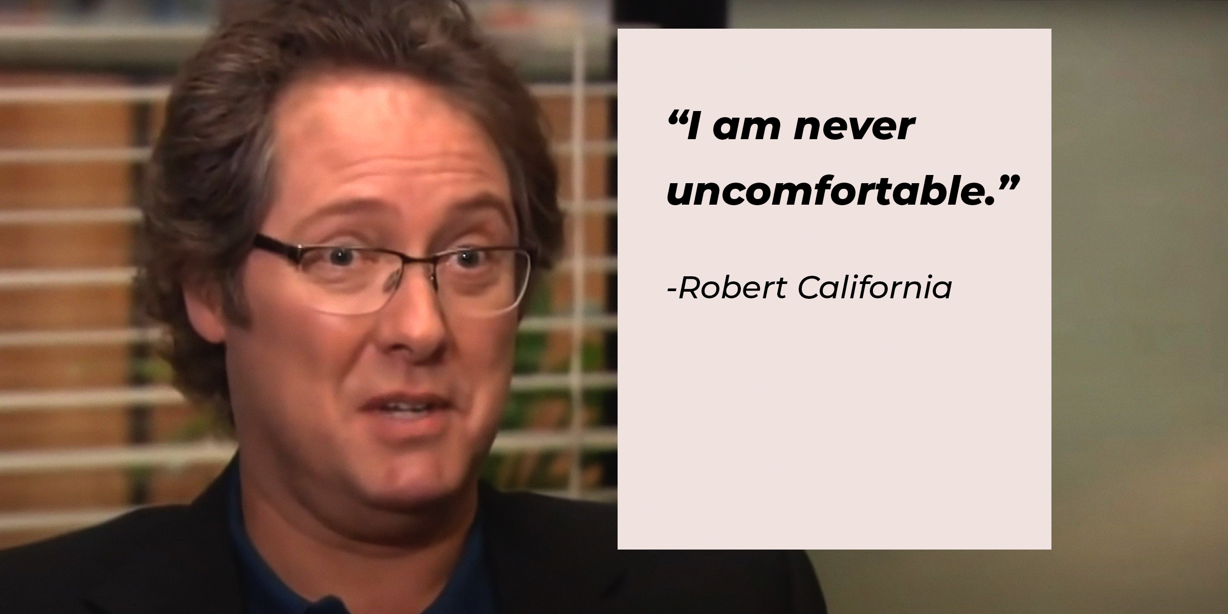 A photo of Robert Califronia with his quote: "I am never uncomfortable." | Source: Facebook.com/TheOfficeTV