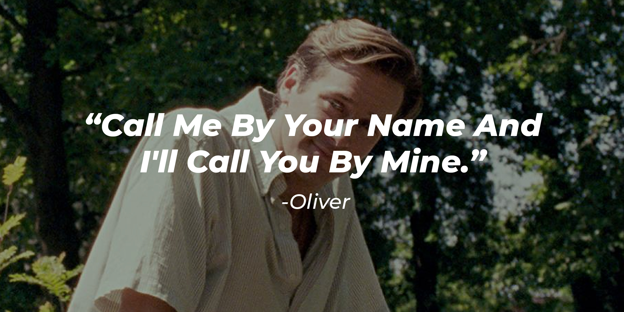 Oliver's quote, "Call Me By Your Name And I'll Call You By Mine." | Source: Facebook.com/CallMeByYourNameFilm