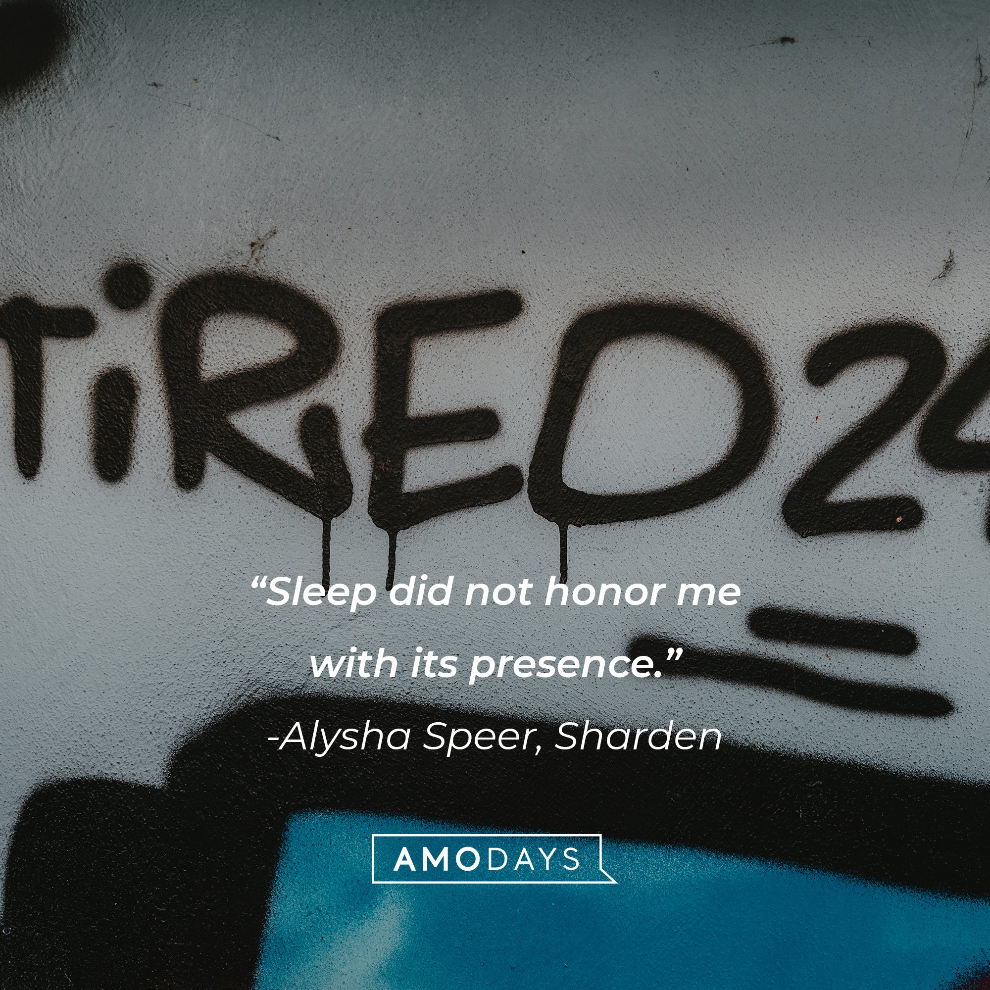 Alysha Speer, Sharden's quote: "Sleep did not honor me with its presence." | Image: AmoDays