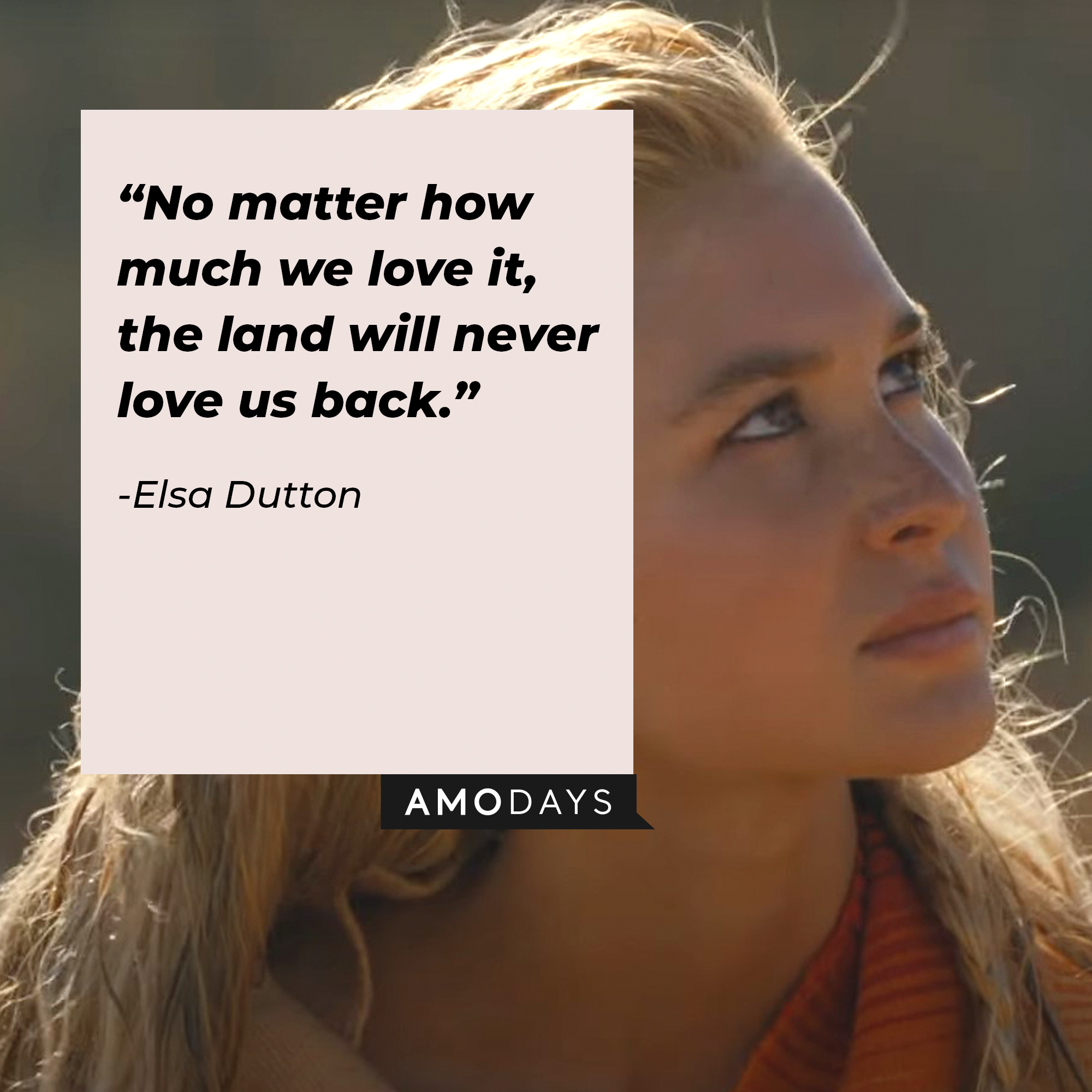 An image of Elsa Dutton with her quote: “No matter how much we love it, the land will never love us back.”┃Source: youtube.com/yellowstone