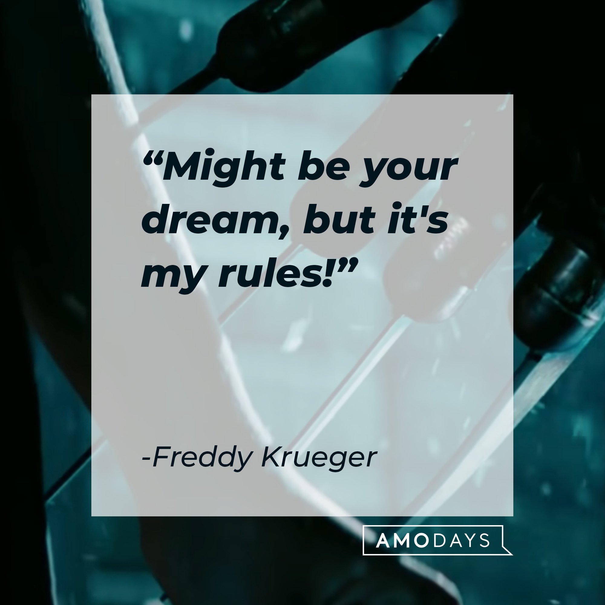 Freddy Krueger’s quote: “Might be your dream, but it's my rules!" | Image: AmoDays