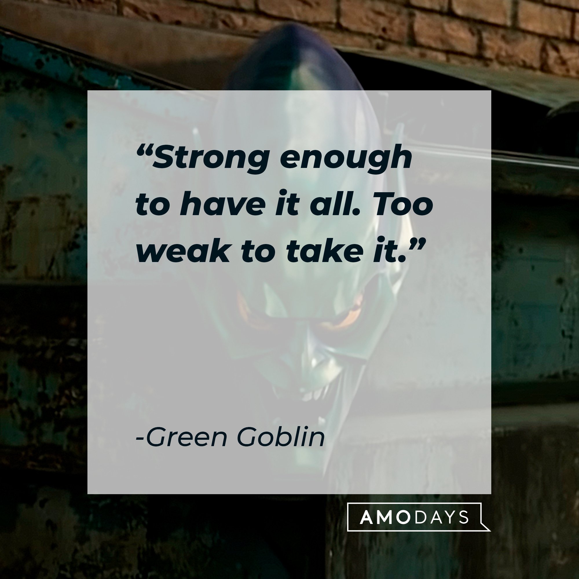 Green Goblin’s quote: “Strong enough to have it all. Too weak to take it.” | Image: AmoDays