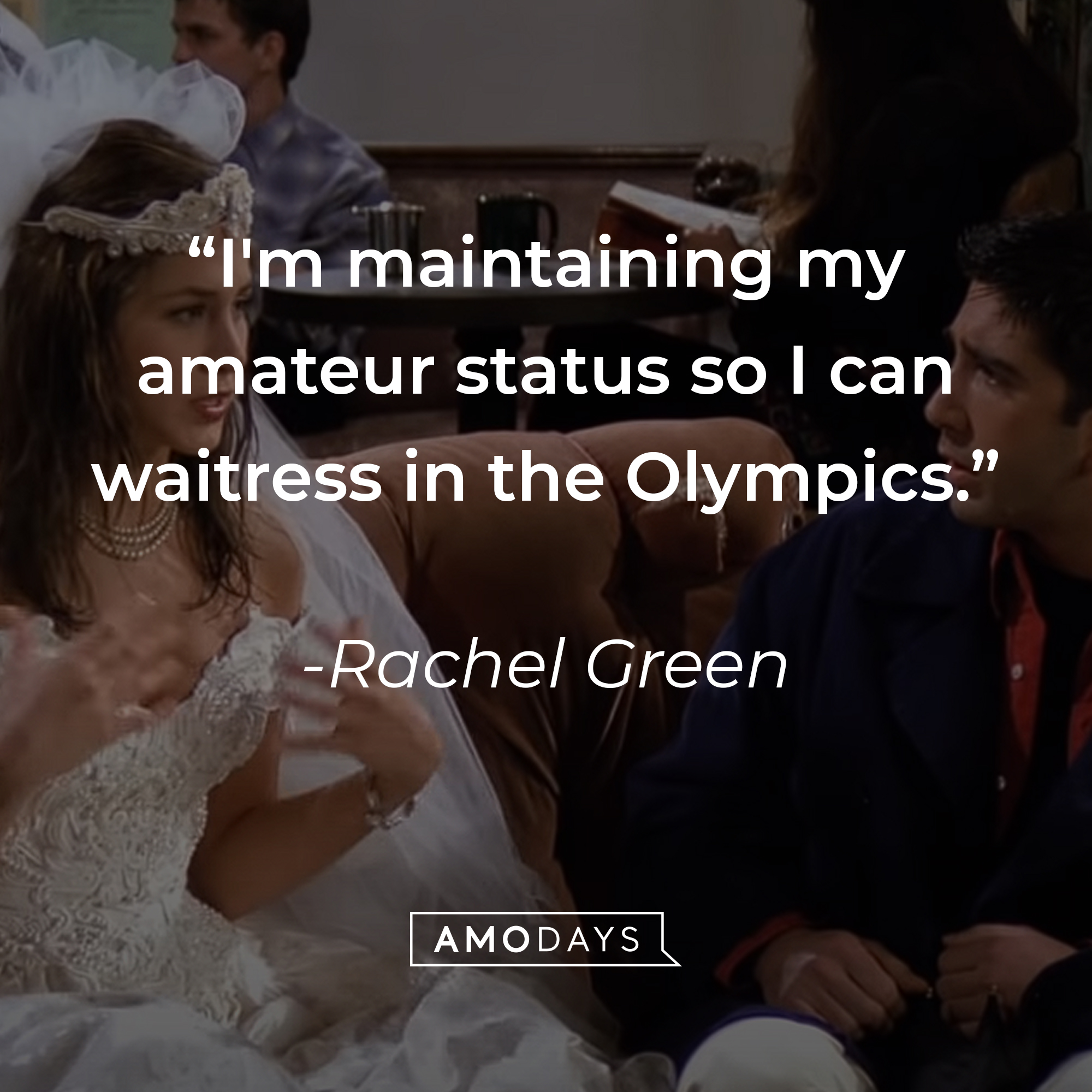 Rachel Green's quote: "I'm maintaining my amateur status so I can waitress in the Olympics." | Source: youtube.com/warnerbrostv