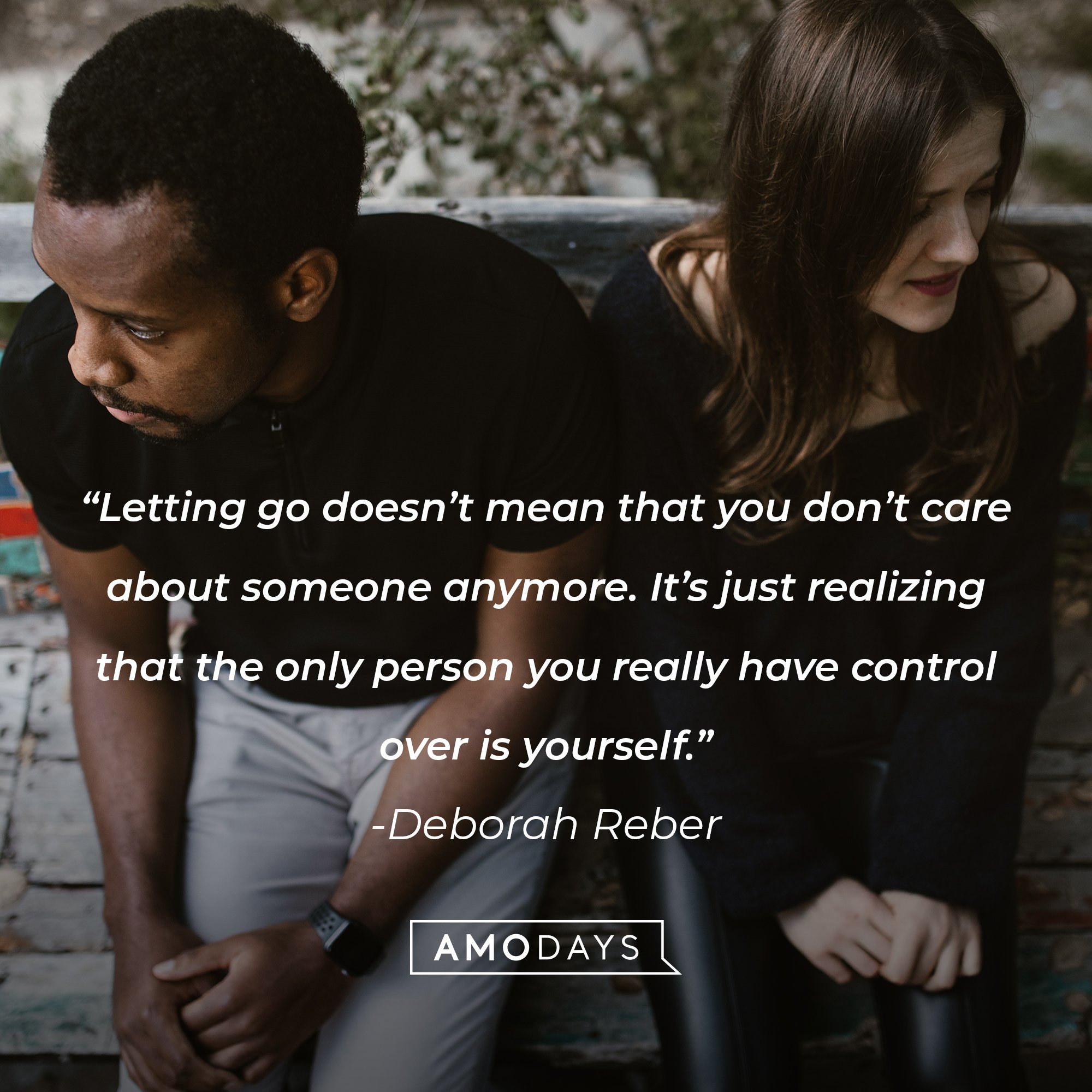 Deborah Reber's quote: “Letting go doesn’t mean that you don’t care about someone anymore. It’s just realizing that the only person you really have control over is yourself.” | Image: AmoDays