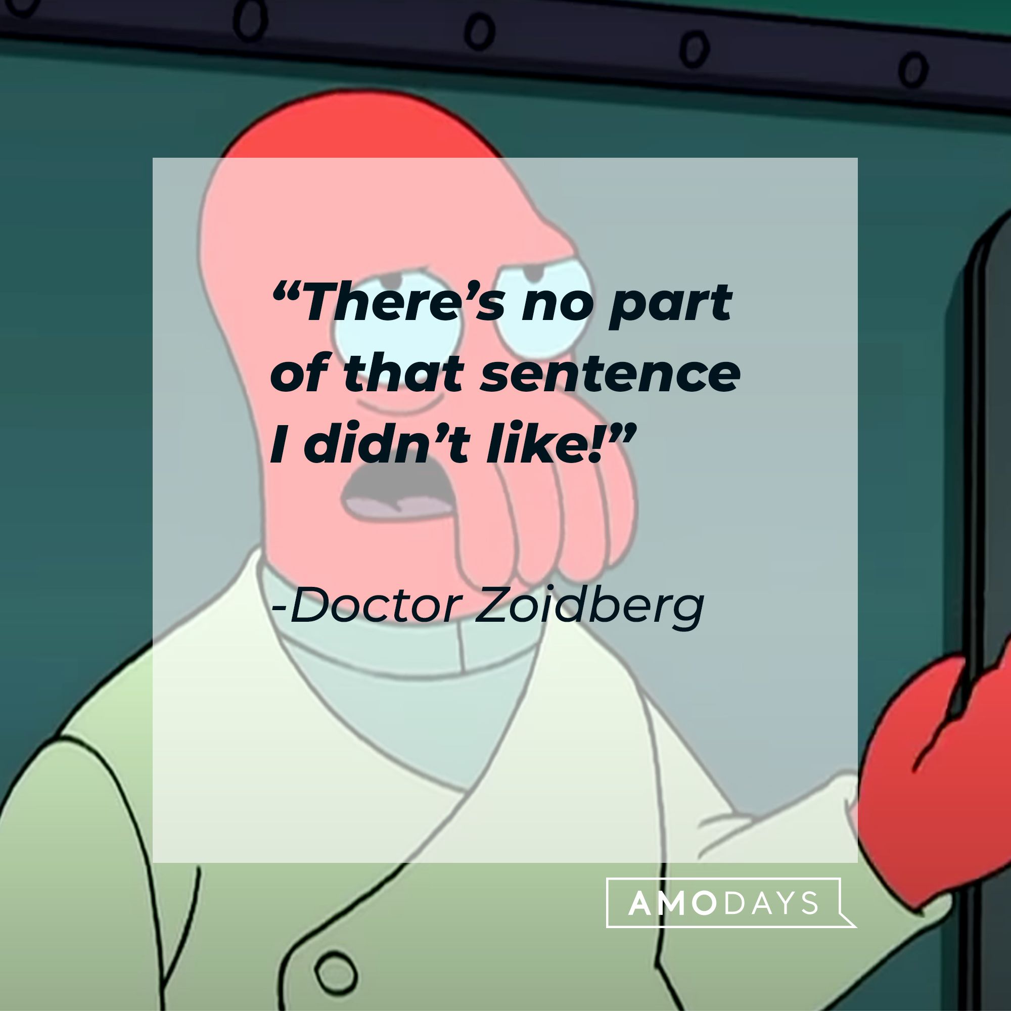 Doctor Zoidberg, with his quote: There’s no part of that sentence I didn’t like!” | Source:  facebook.com/Futurama