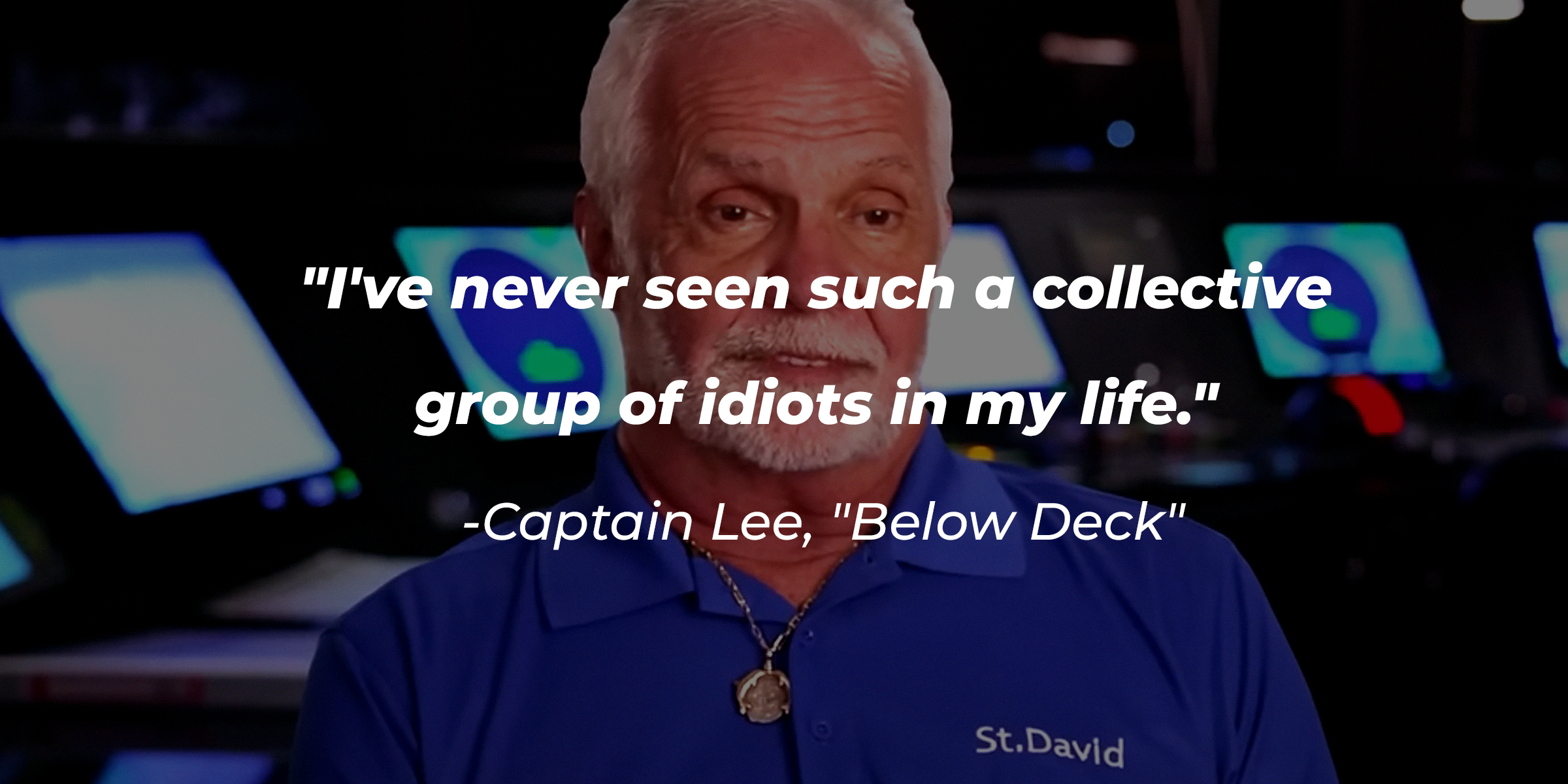 Captain Lee with his quote: "I've never seen such a collective group of idiots in my life." | Source: Youtube.com/bravo