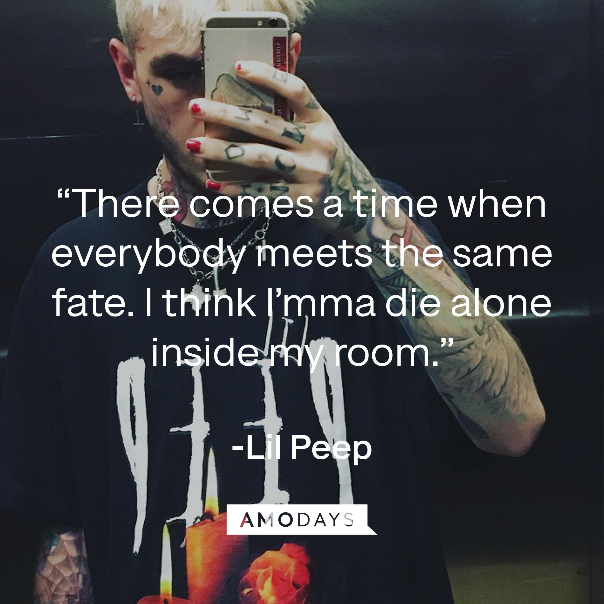 Lil Peep's quote: “There comes a time when everybody meets the same fate. I think I’mma die alone inside my room.” | Image: AmoDays