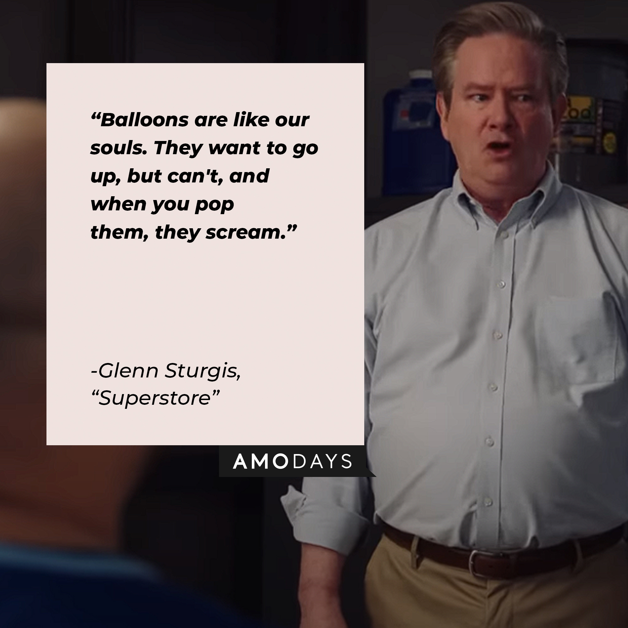Image of Glenn Sturgis with the quote: “Balloons are like our souls. They want to go up, but can't, and when you pop them, they scream.” | Source: Youtube.com/NBCSuperstore