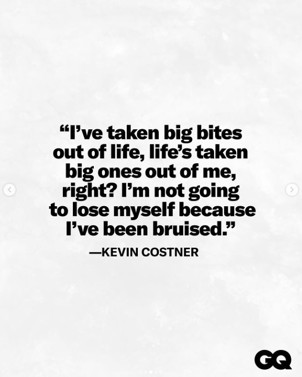 A statement Kevin Costner made during his recent interview with GQ, posted on May 20, 2024 | Source: Instagram/gq and kevincostner