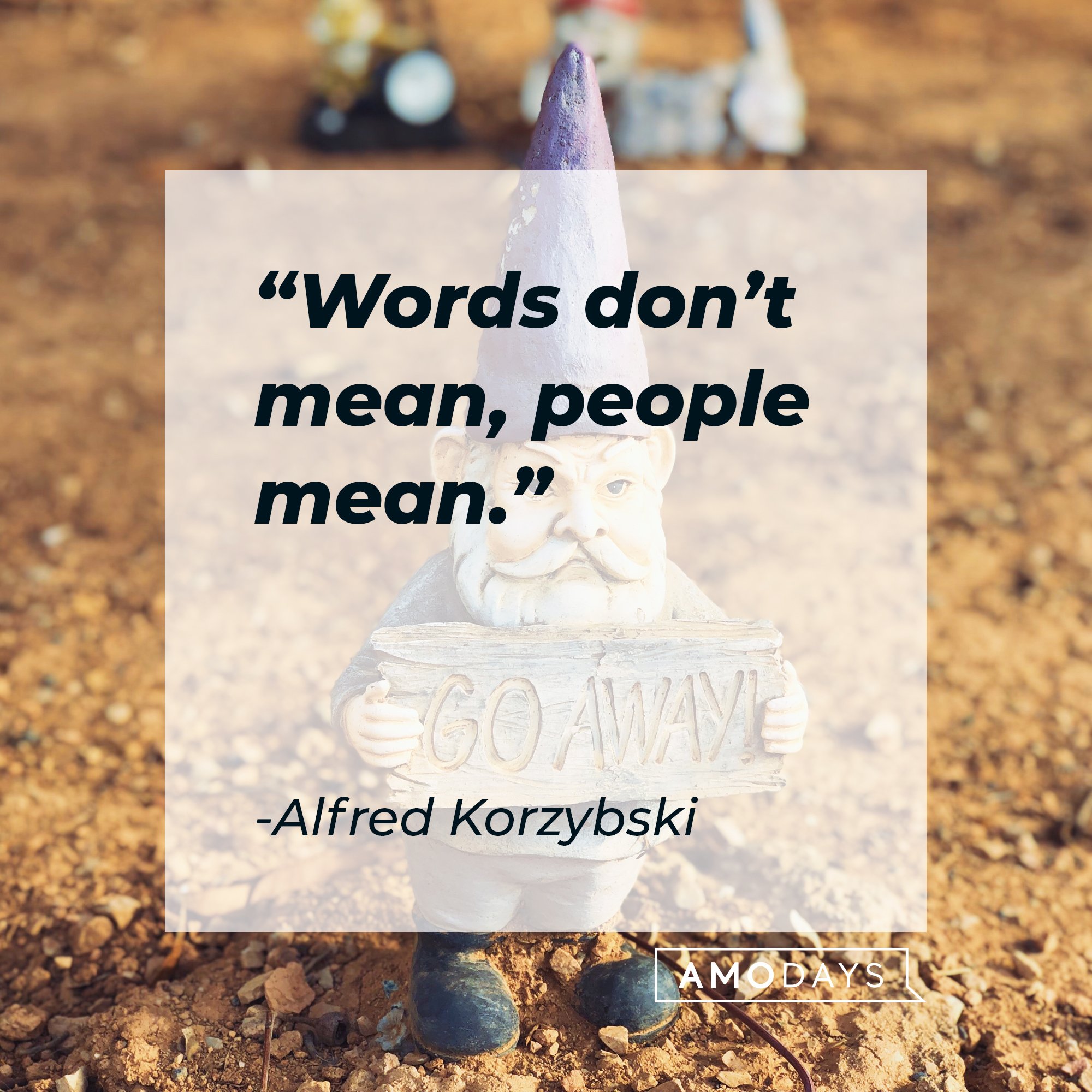 Alfred Korzybski's quote: "Words don't mean, people mean." | Image: AmoDays