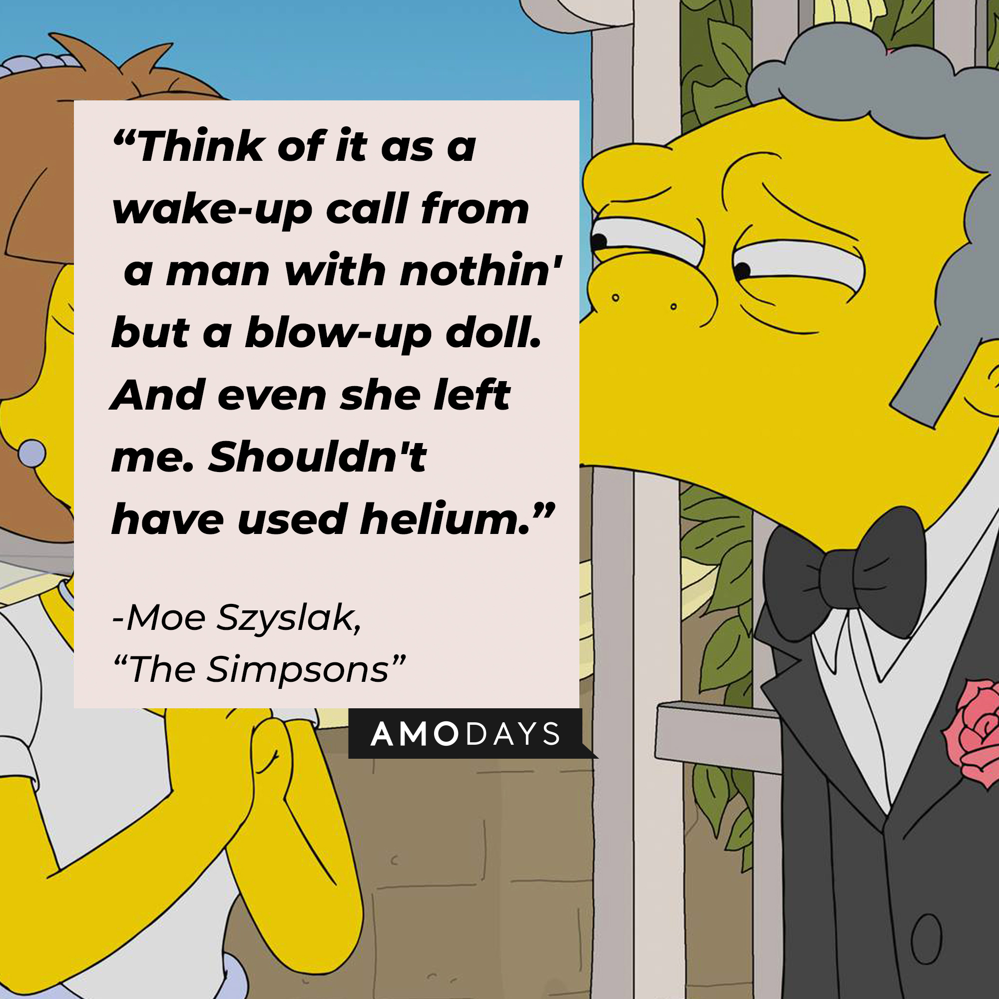 Image of Moe Szyslak with his quote from "The Simpsons:" "Think of it as a wake-up call from a man with nothin' but a blow-up doll. And even she left me. Shouldn't have used helium." | Source: Facebook.com/TheSimpsons