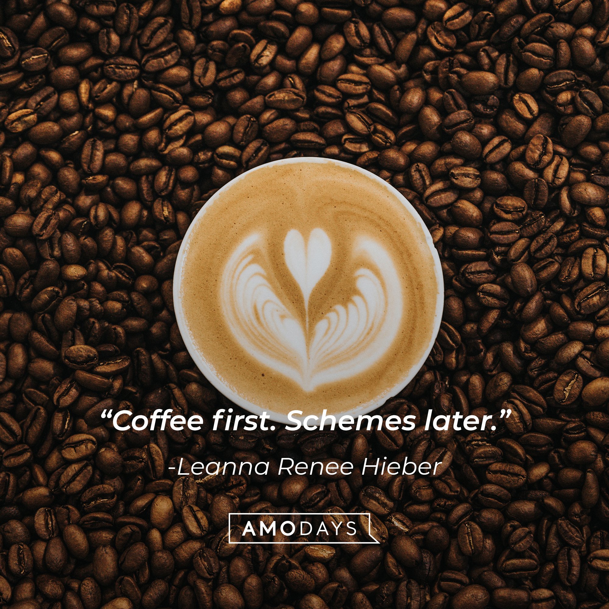 Leanna Renee Hieber's quote: "Coffee first. Schemes later." | Image: AmoDays