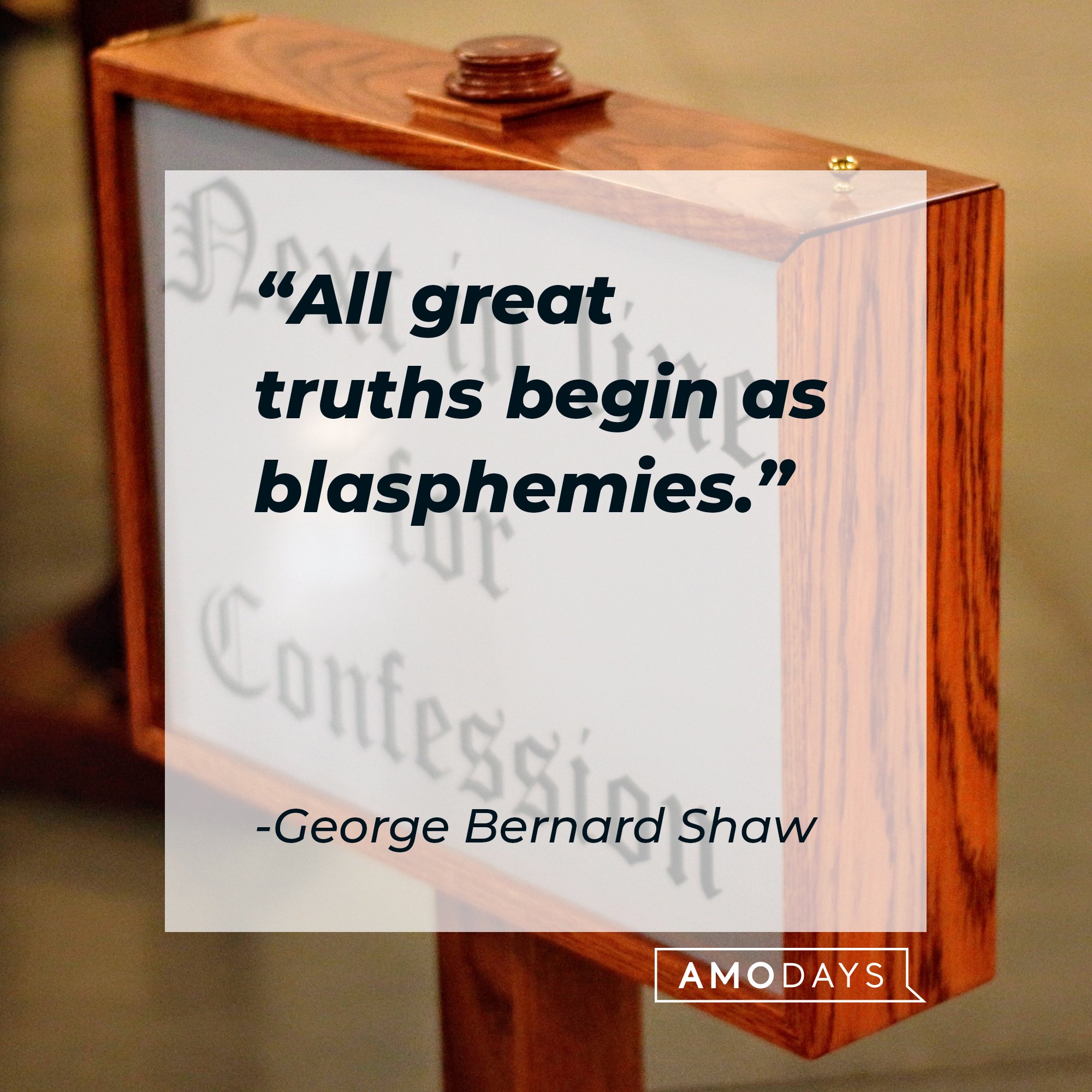 George Bernard Shaw’s quote: "All great truths begin as blasphemies." | Image: AmoDays