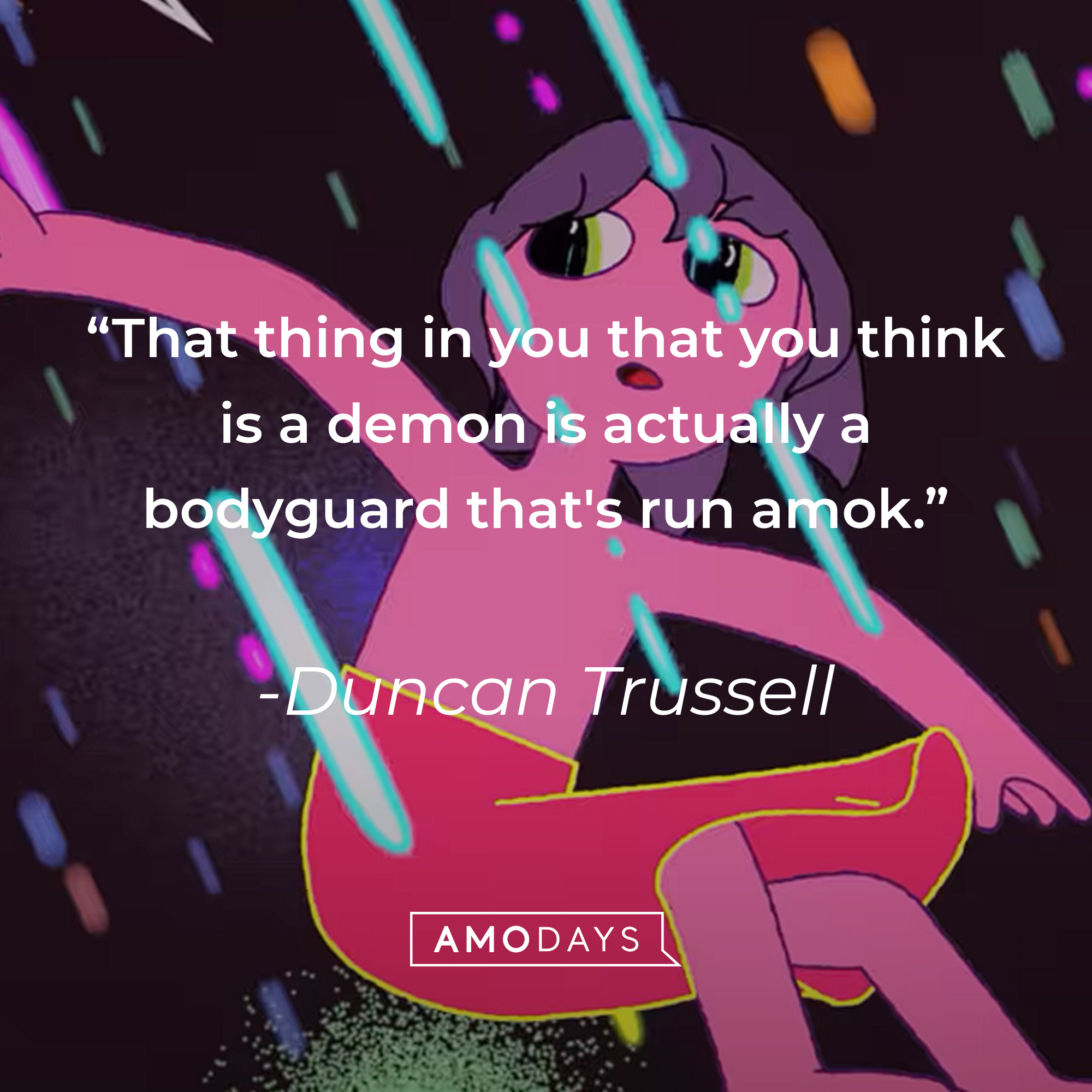 Duncan Trussell's quote: "That thing in you that you think is a demon is actually a bodyguard that's run amok." | Source: youtube.com/Netflix
